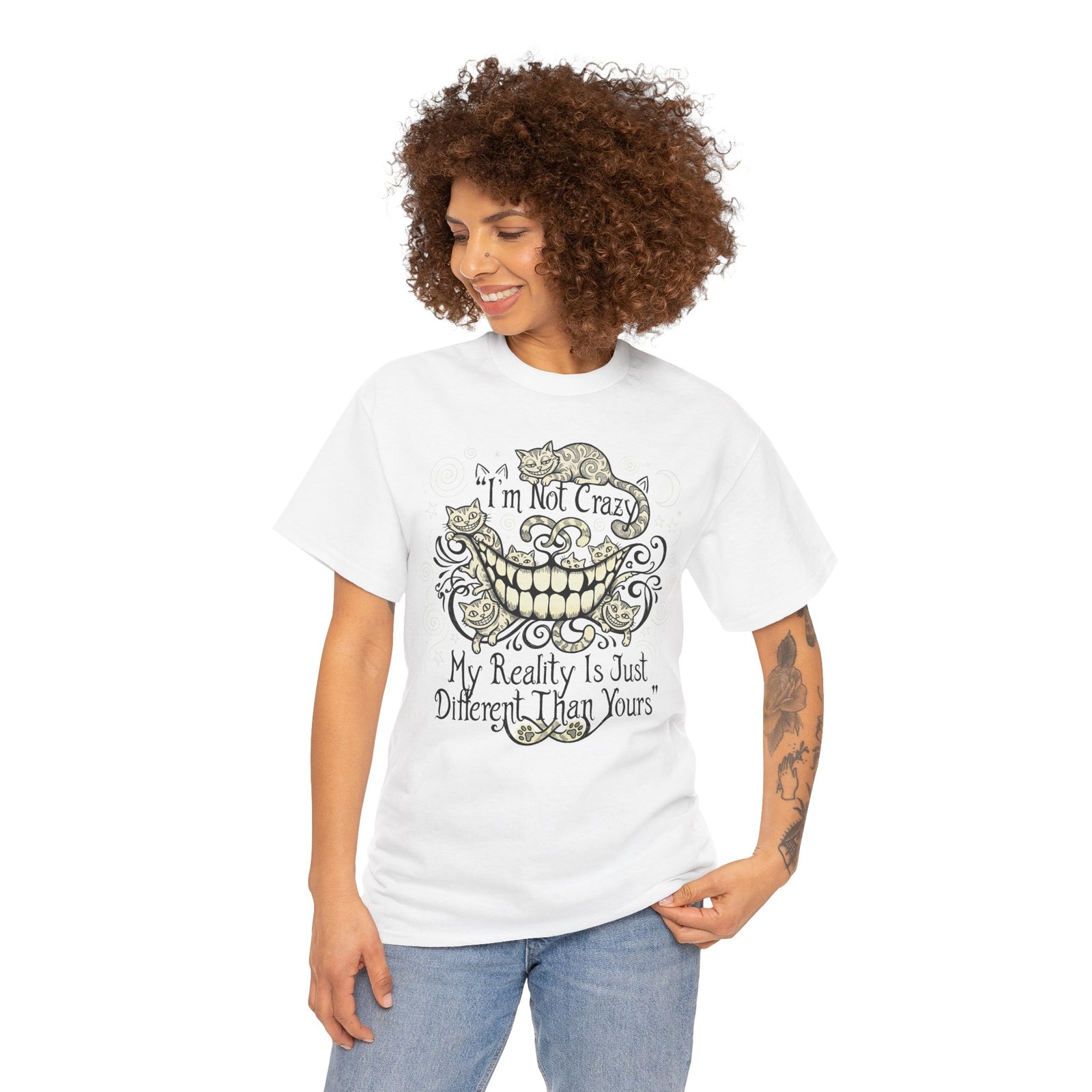 I'm Not Crazy Tee — 'My Reality Is Just Different Than Yours' Alice Cheshire Cat Graphic T-Shirt