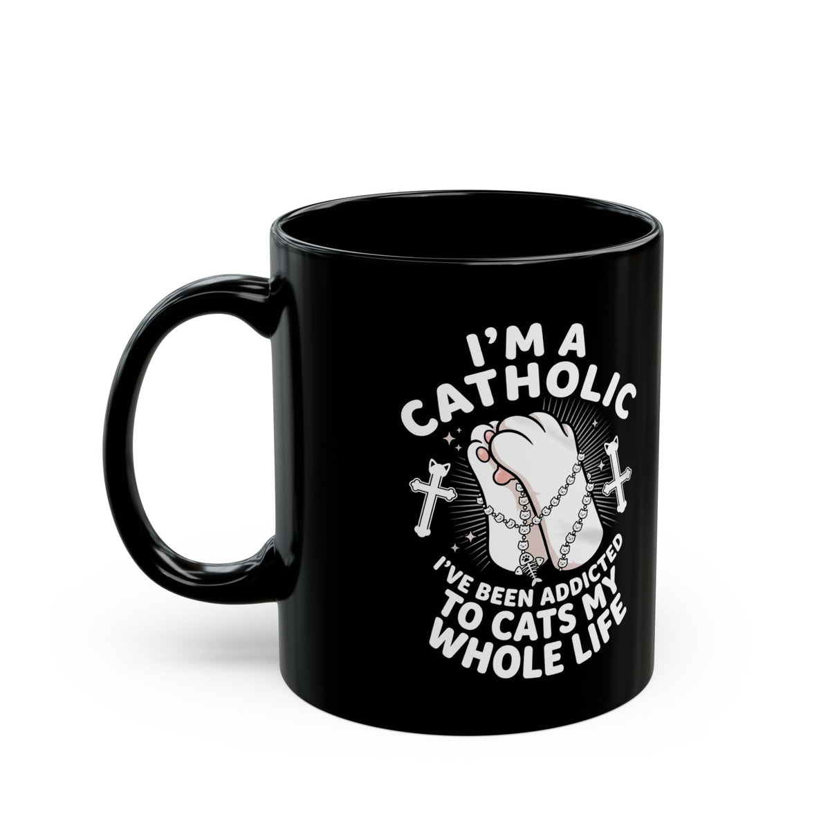 Catholic Cat Lover Black Mug — "I'm a Catholic, I've Been Addicted to Cats My Whole Life"