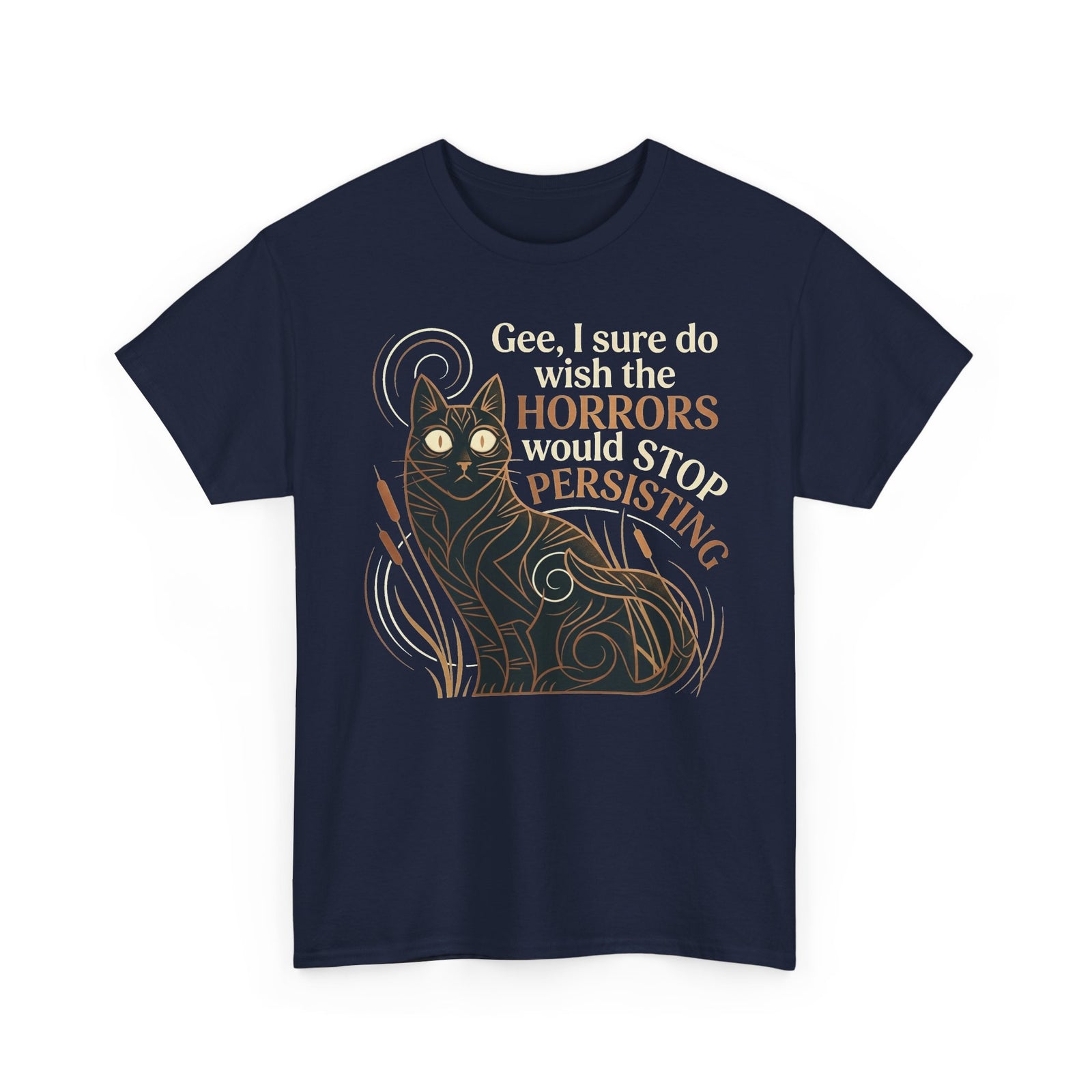 Horror-Persisting Cat T-Shirt — "Gee, I sure do wish the horrors would stop persisting"