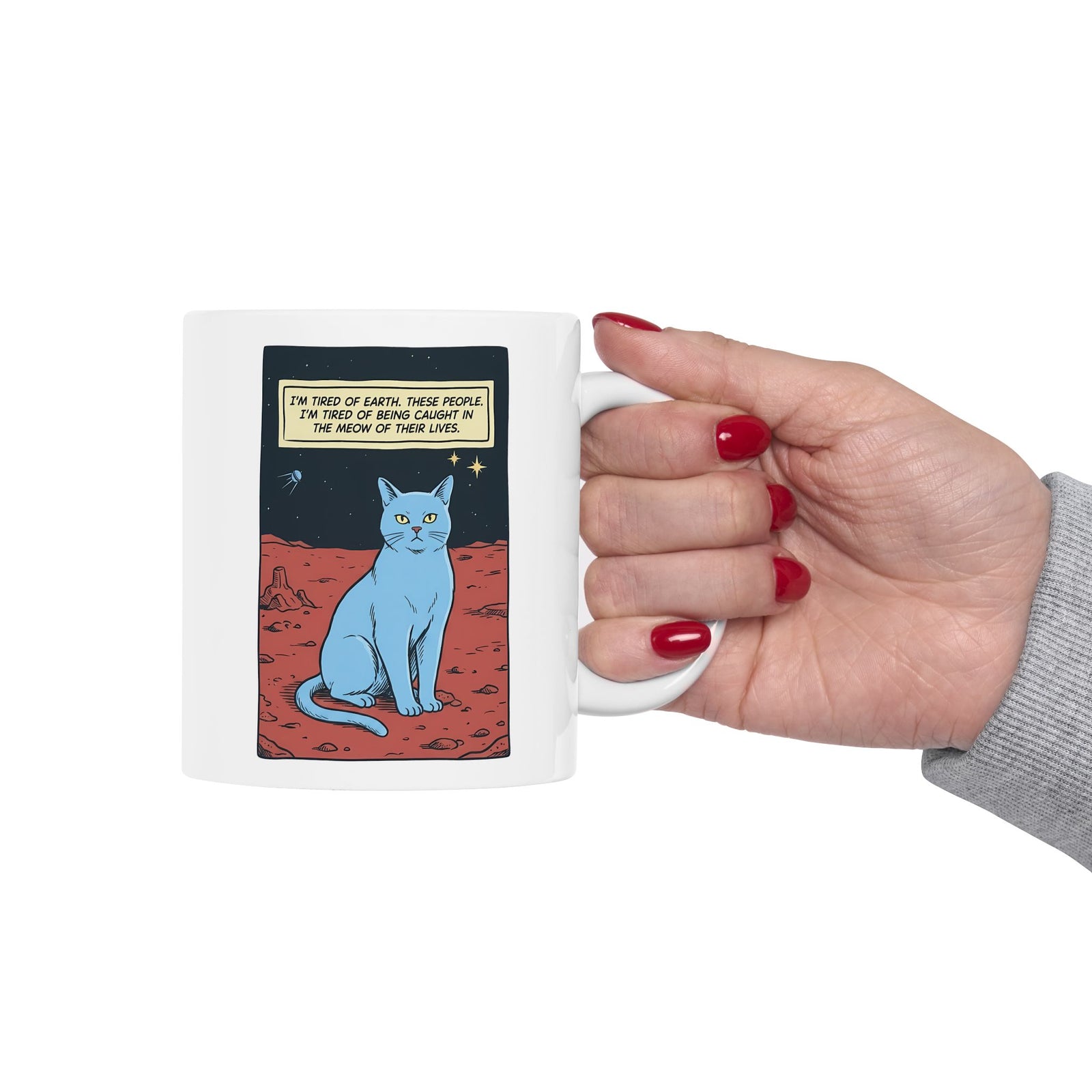 Funny Space Cat Ceramic Mug — “I’m Tired of Earth” Sarcastic Cat Lover Mug