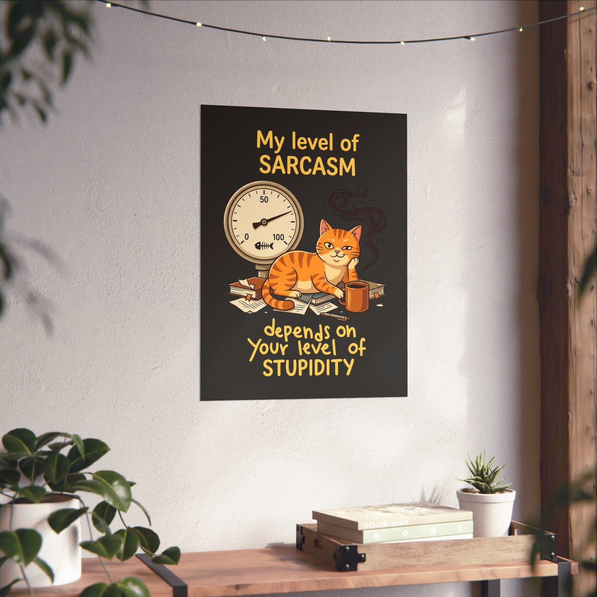 Sarcasm Depends On Your Stupidity Cat Poster