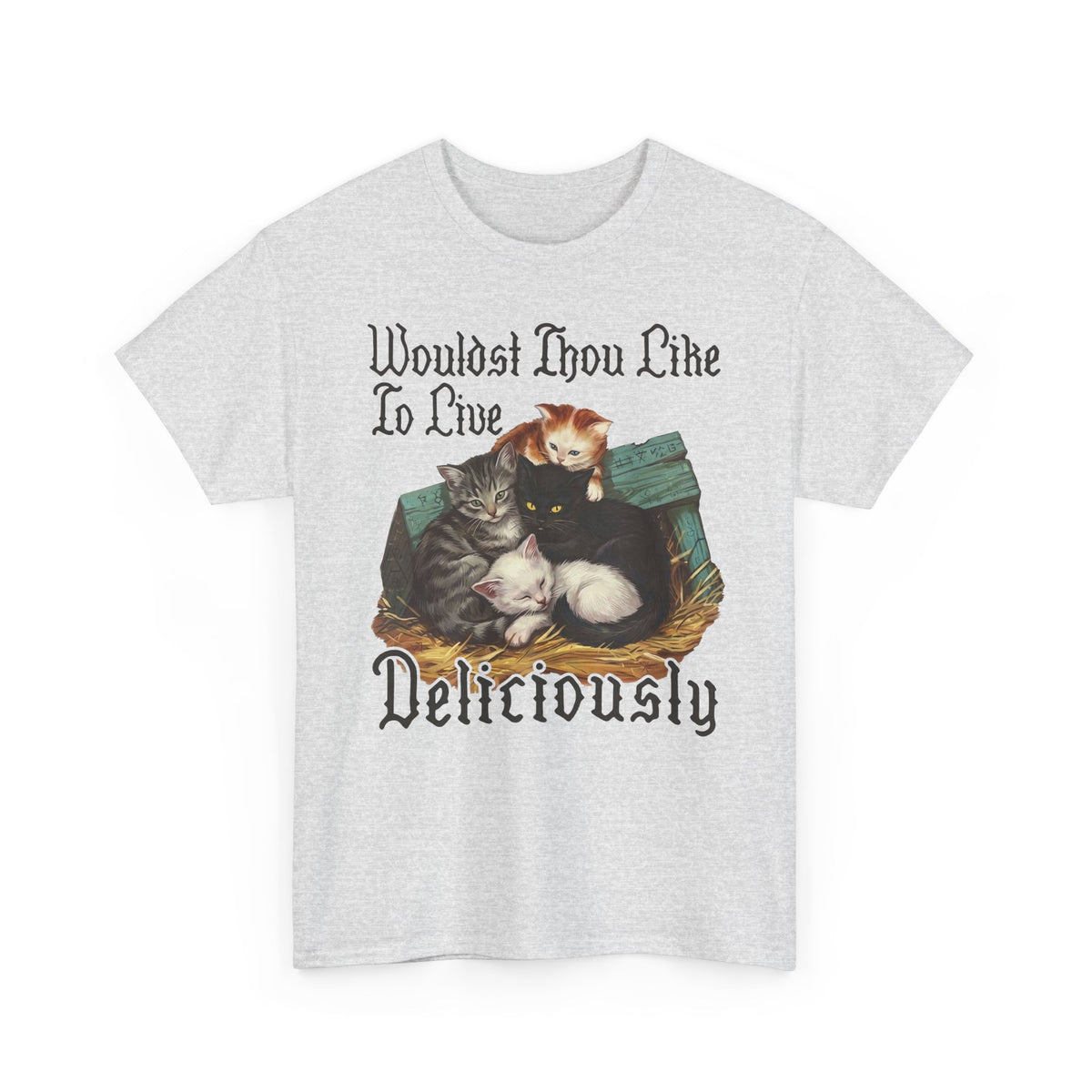 Wouldst Thou Like To Live Deliciously? Cat T-Shirt