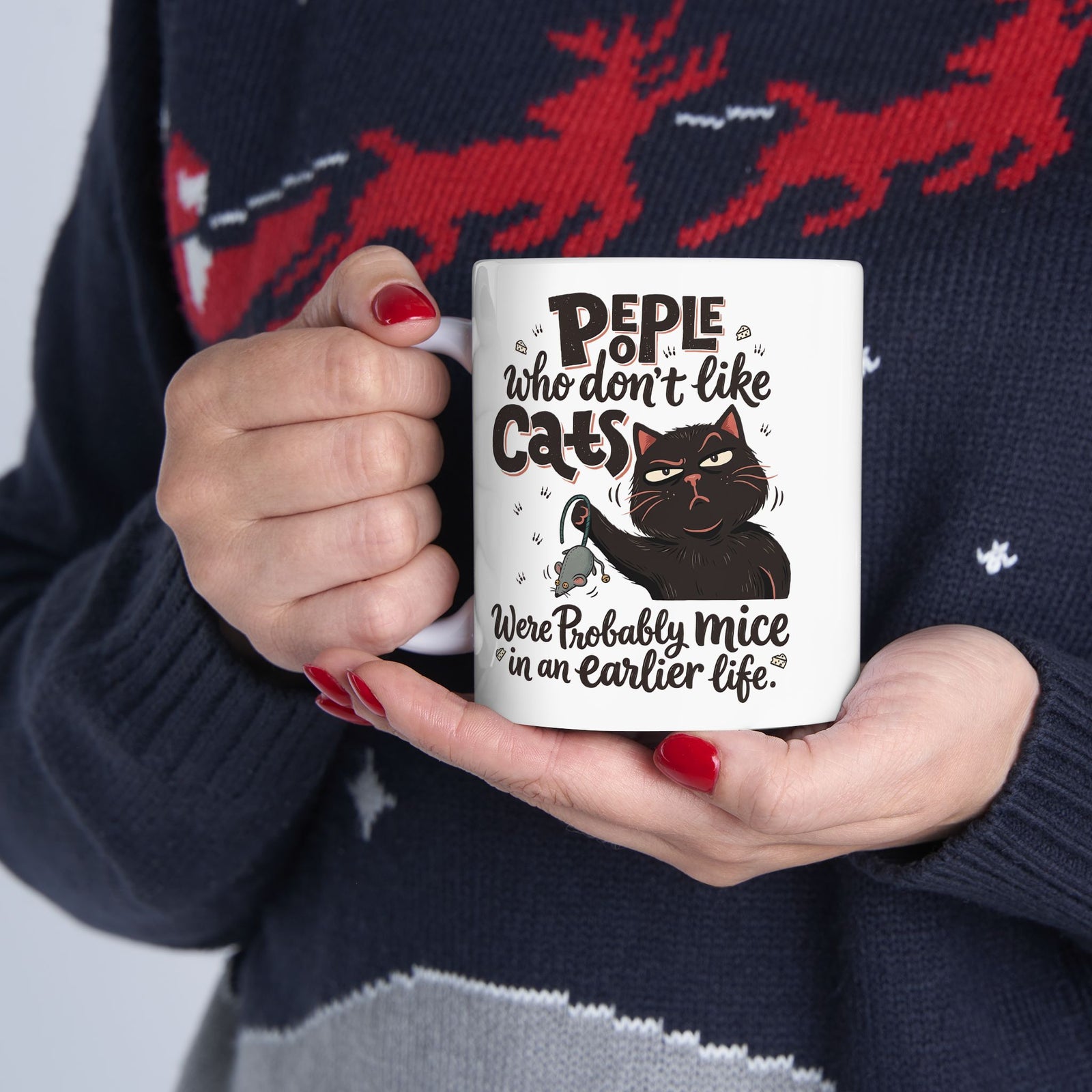 Funny Cat Ceramic Mug — "People Who Don’t Like Cats Were Probably Mice in an Earlier Life"
