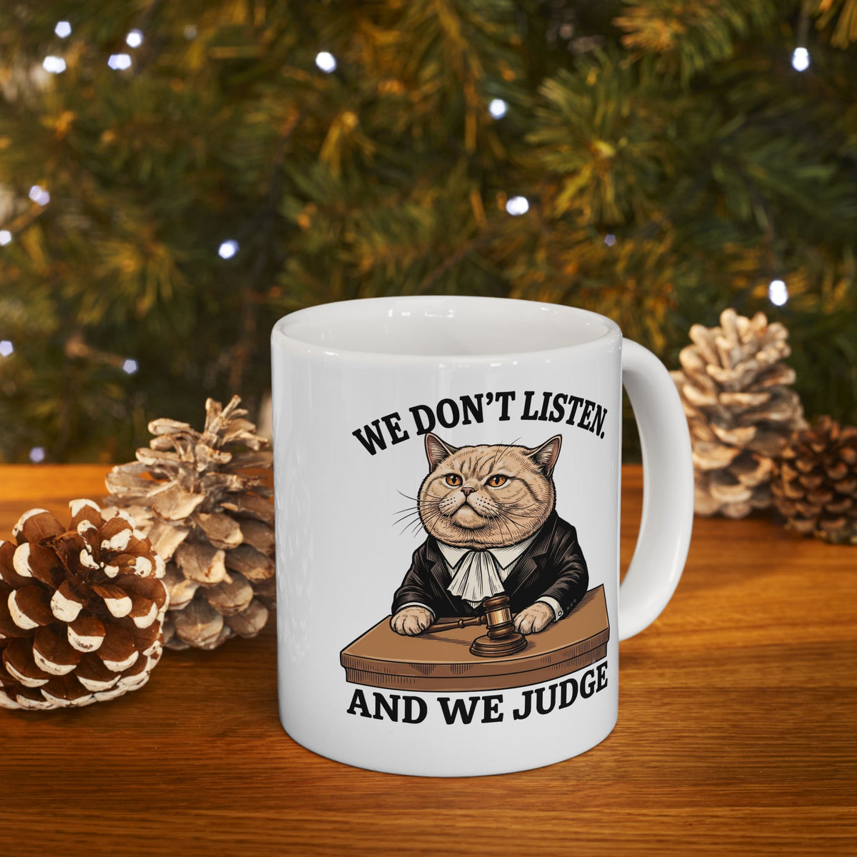 We Don't Listen And We Judge Ceramic Mug — Funny Judge Cat Graphic Mug