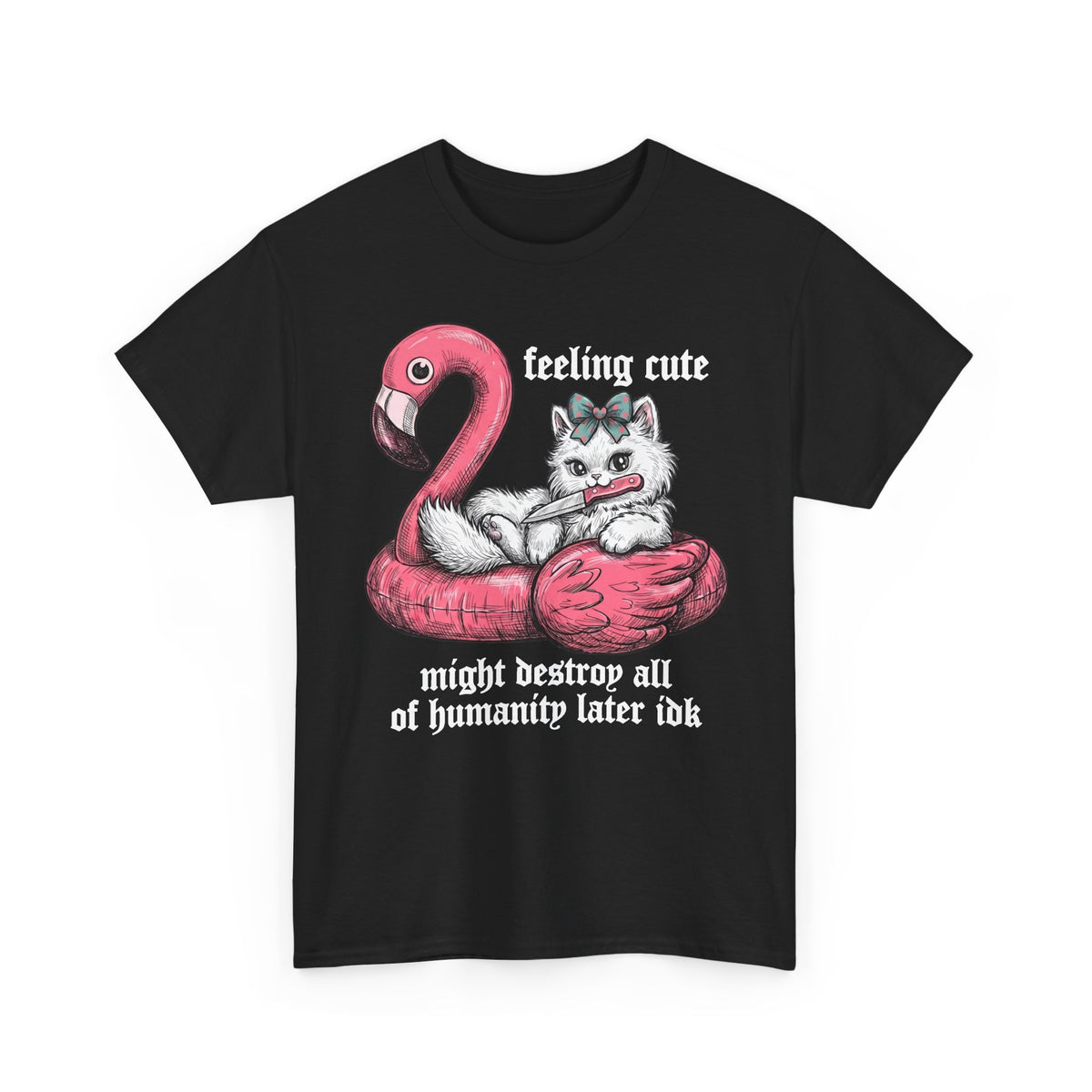 Feeling Cute Might Destroy Humanity T-Shirt — Creepy Cute Flamingo Knife Cat Tee