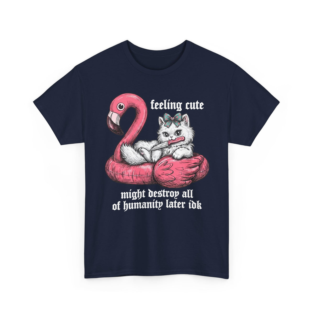 Feeling Cute Might Destroy Humanity T-Shirt — Creepy Cute Flamingo Knife Cat Tee