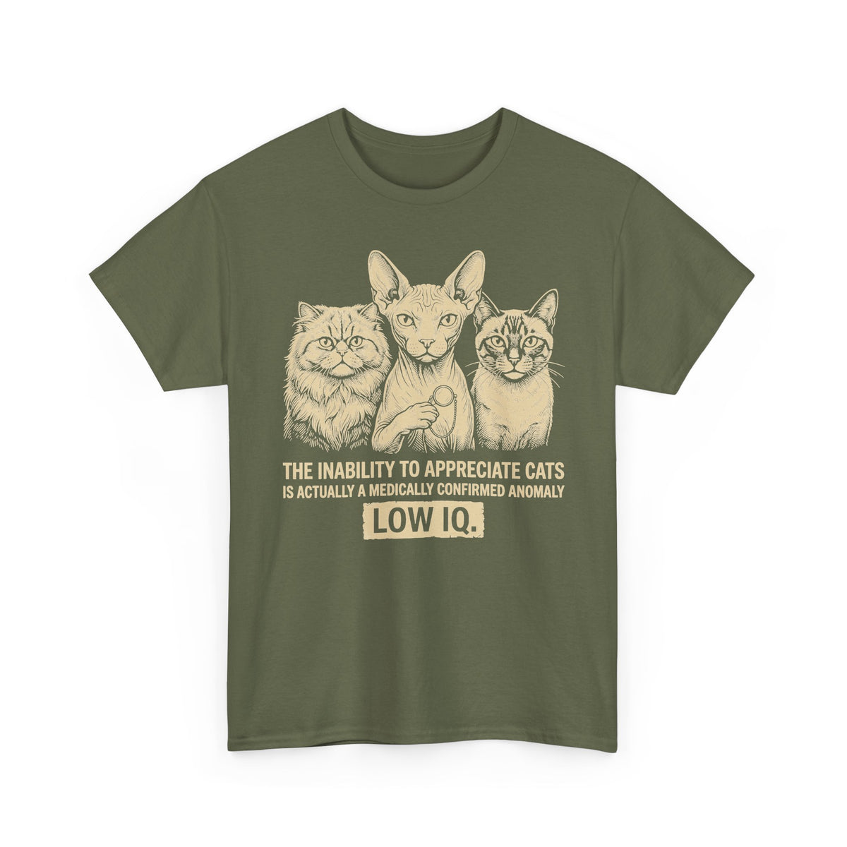 Cat Lover Graphic Tee — "The Inability to Appreciate Cats is Actually a Medically Confirmed Anomaly: Low IQ"