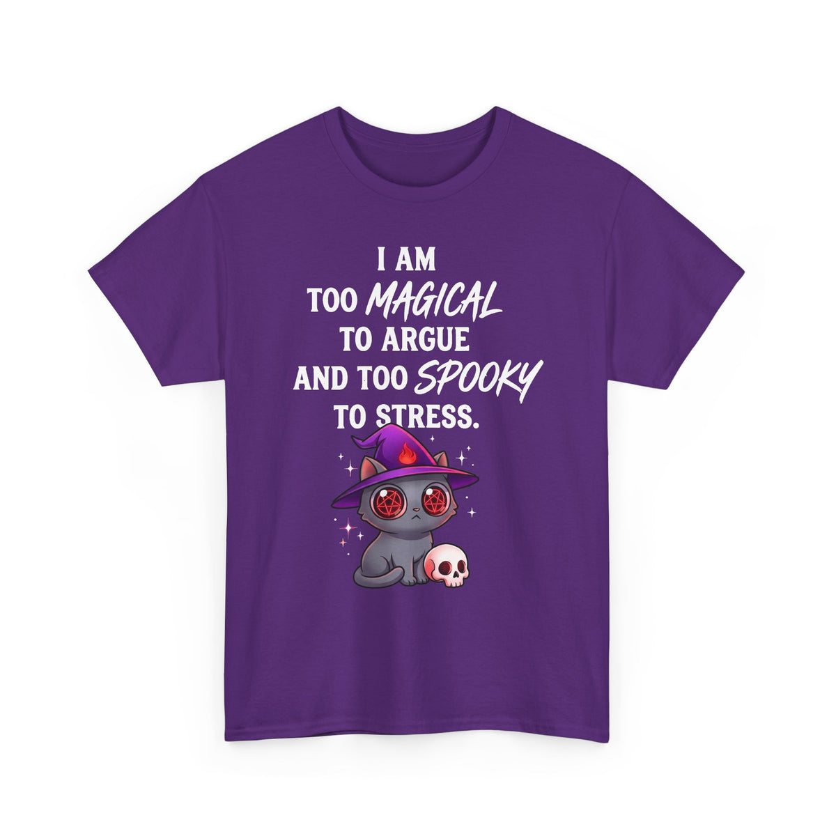 Too Magical to Argue, Too Spooky to Stress T-Shirt
