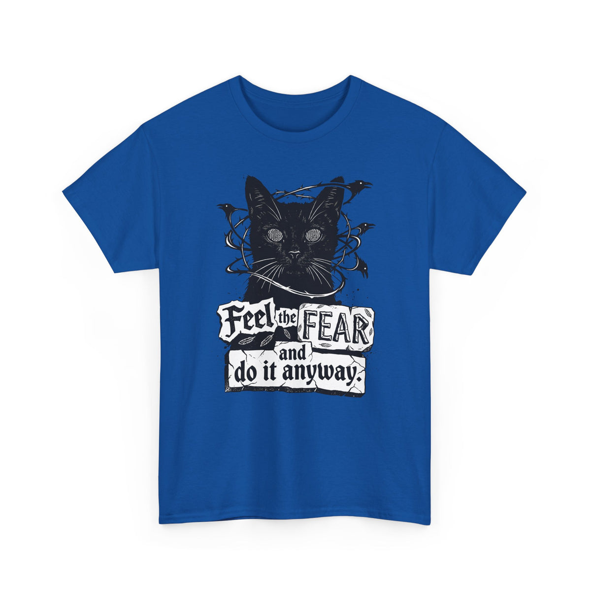 Feel And Fear Do It Anyway T-Shirt — Black Cat Inspirational Tee