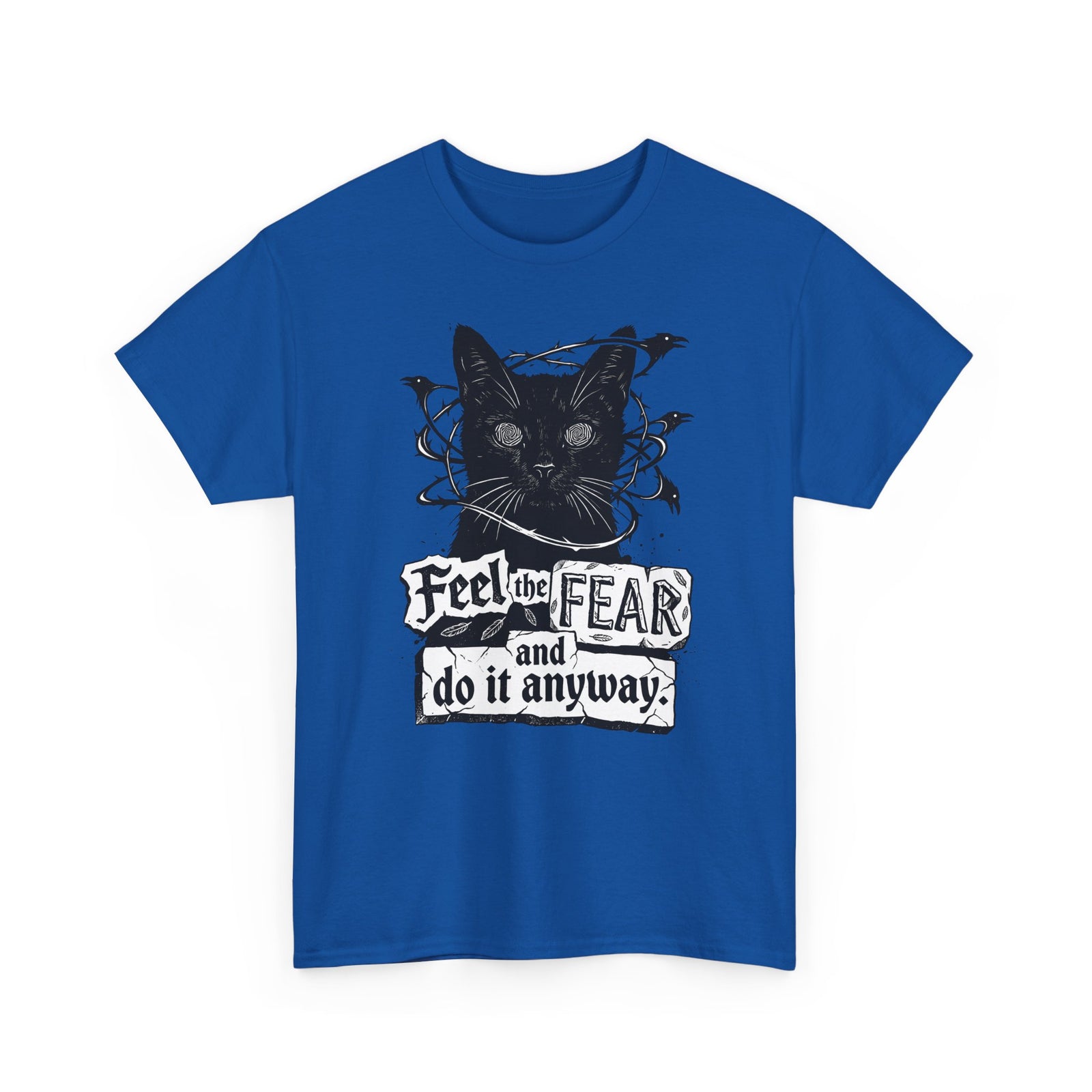 Feel And Fear Do It Anyway T-Shirt — Black Cat Inspirational Tee