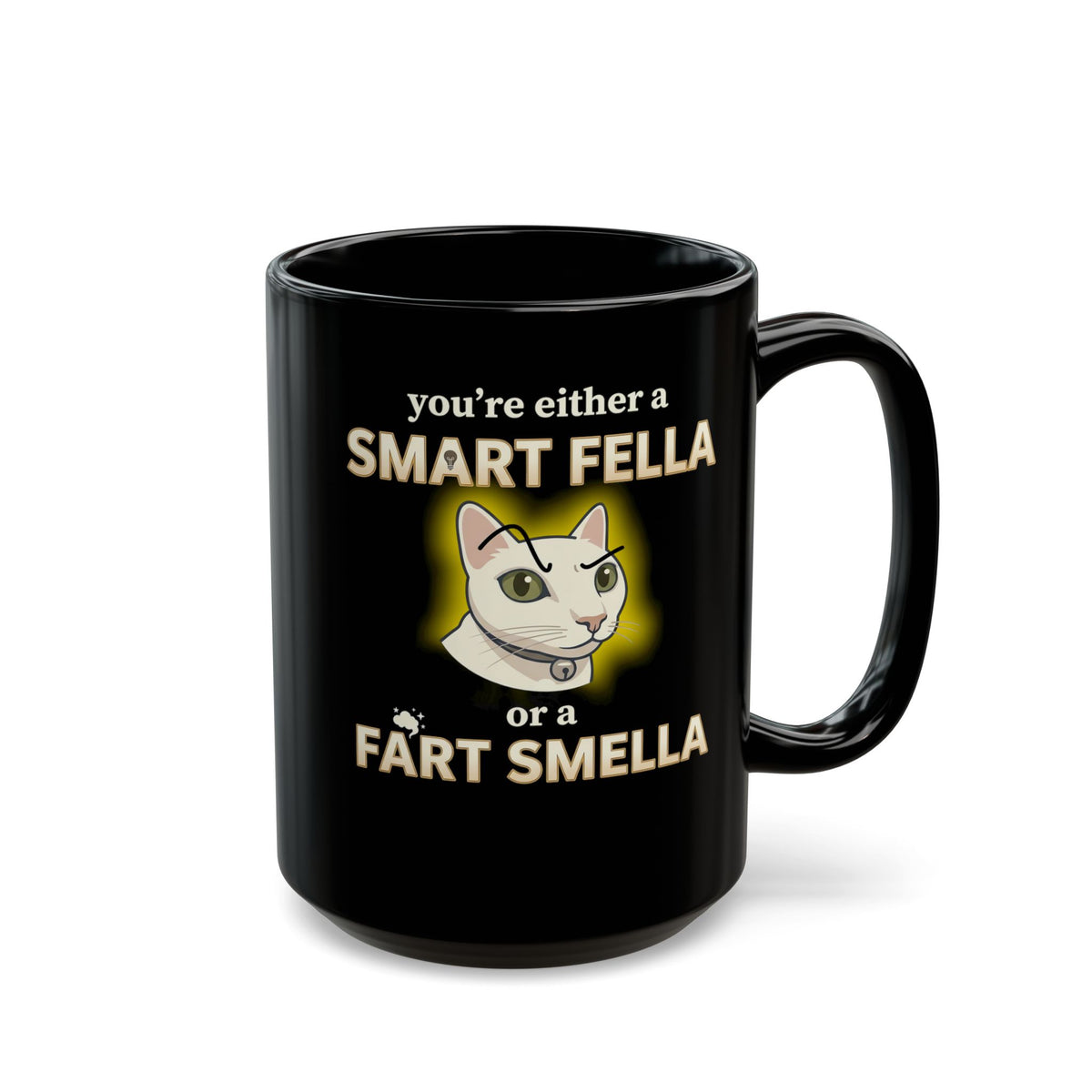 Funny Cat Mug — "You're Either a Smart Fella or a Fart Smella"