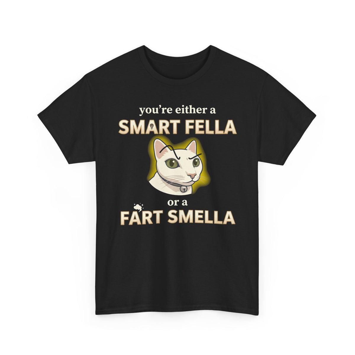 Funny Cat Tee — "You're Either a Smart Fella or a Fart Smella"