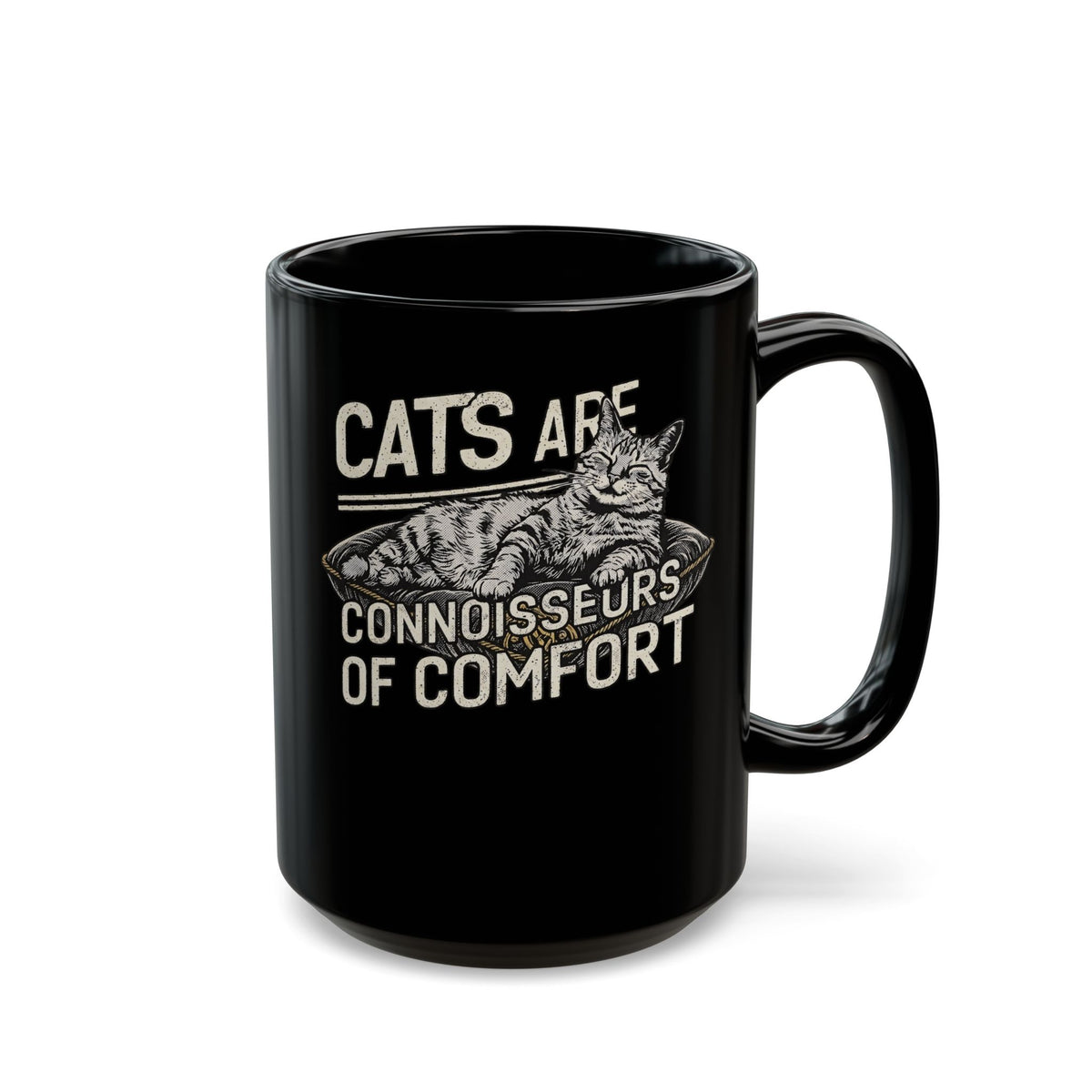 Cats Are Connoisseurs of Comfort Black Mug