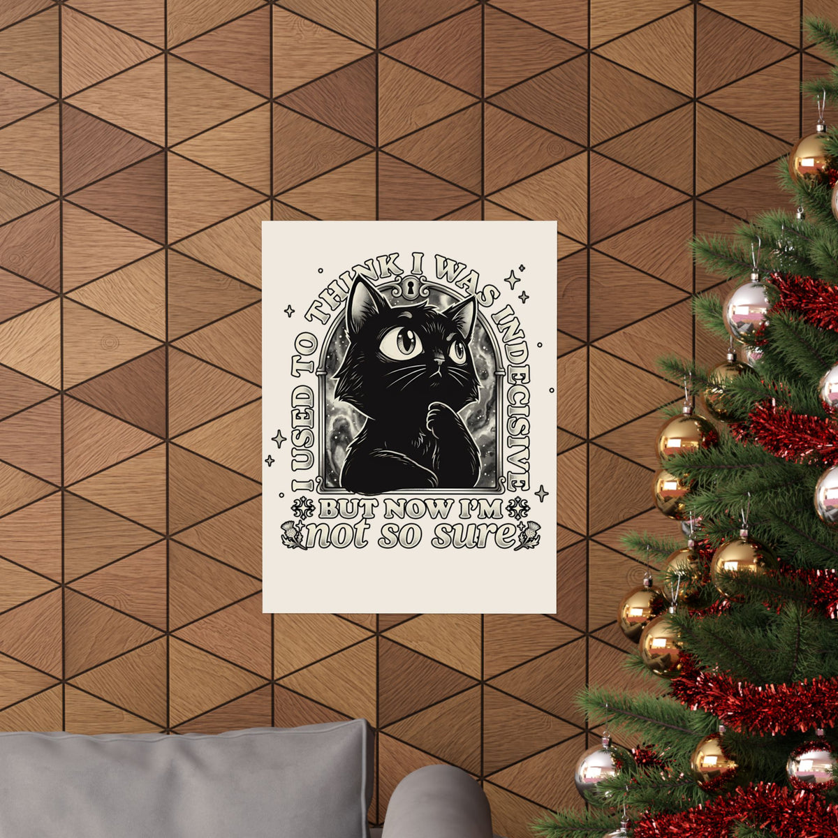 Funny Black Cat Poster — "Used to Think I Was Indecisive. Now I'm Not Too Sure"