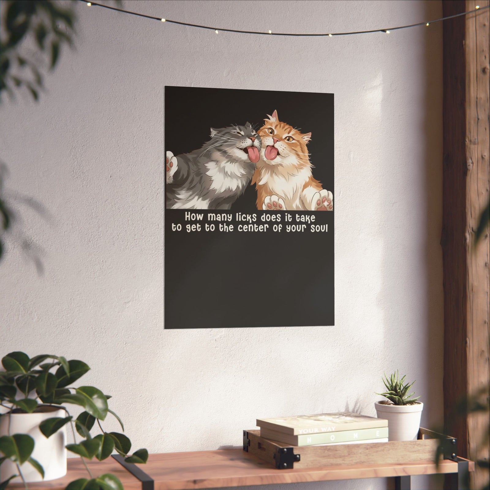 Cat Love You Poster — 'How Many Licks Does It Take to Get to the Center of Your Soul'