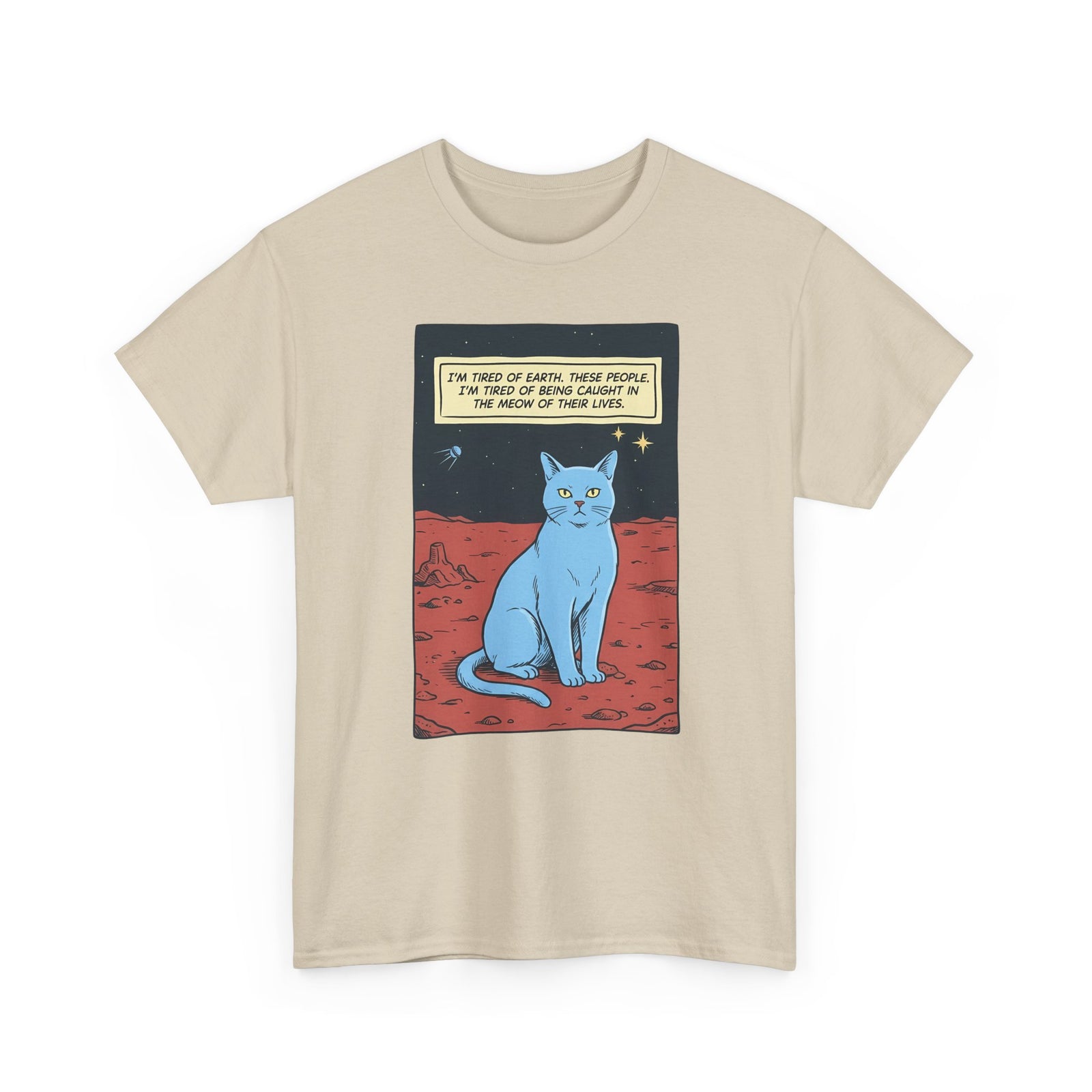 Funny Space Cat T-Shirt — “I’m Tired of Earth” Sarcastic Cat Lover Tee