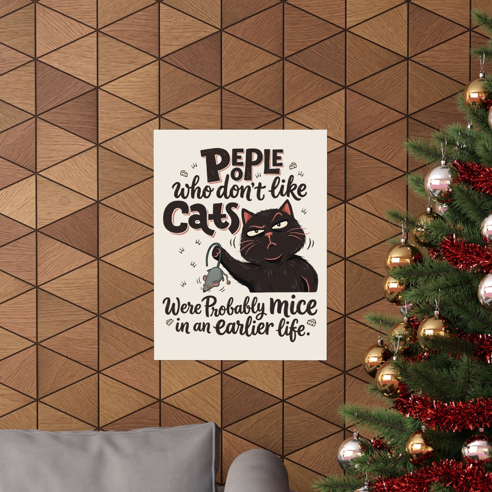 Funny Cat Poster — "People Who Don’t Like Cats Were Probably Mice in an Earlier Life"