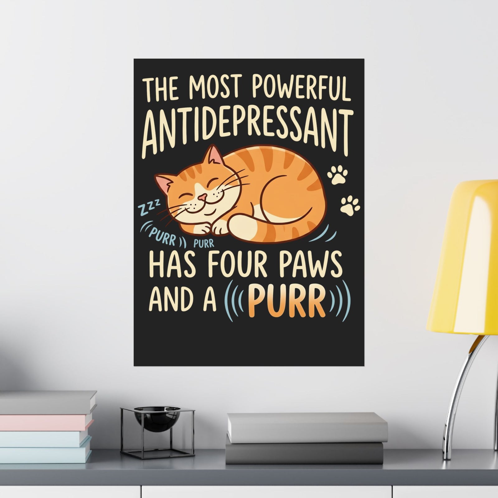 Cat Lover Poster — “The Most Powerful Antidepressant Has Four Paws and a Purr”