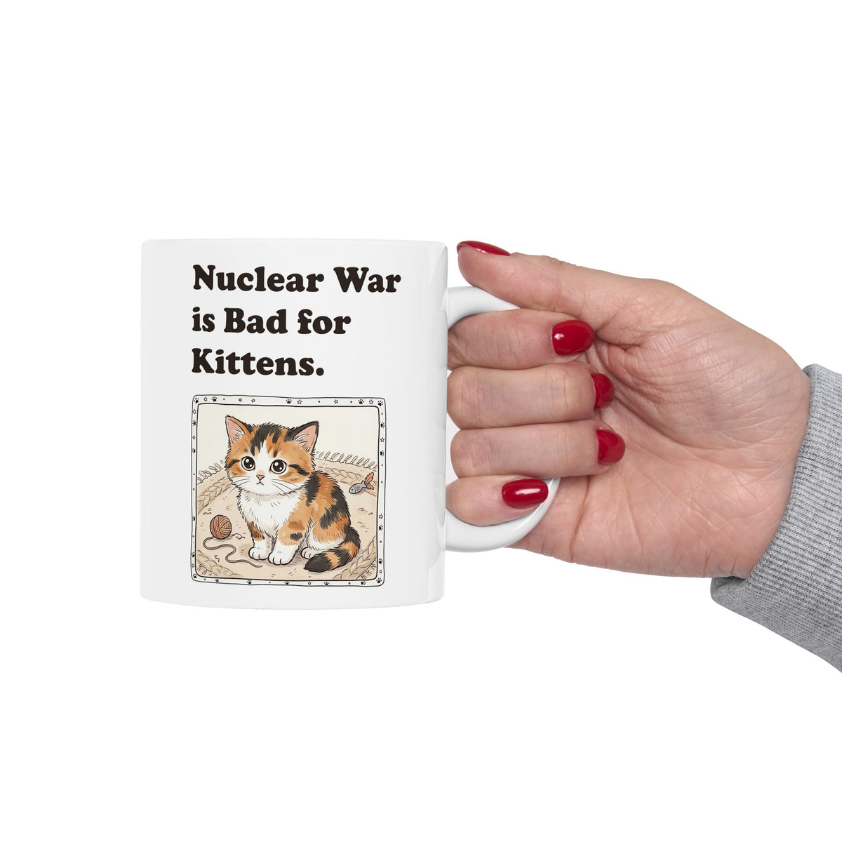 Nuclear War Is Bad for Kittens Ceramic Mug