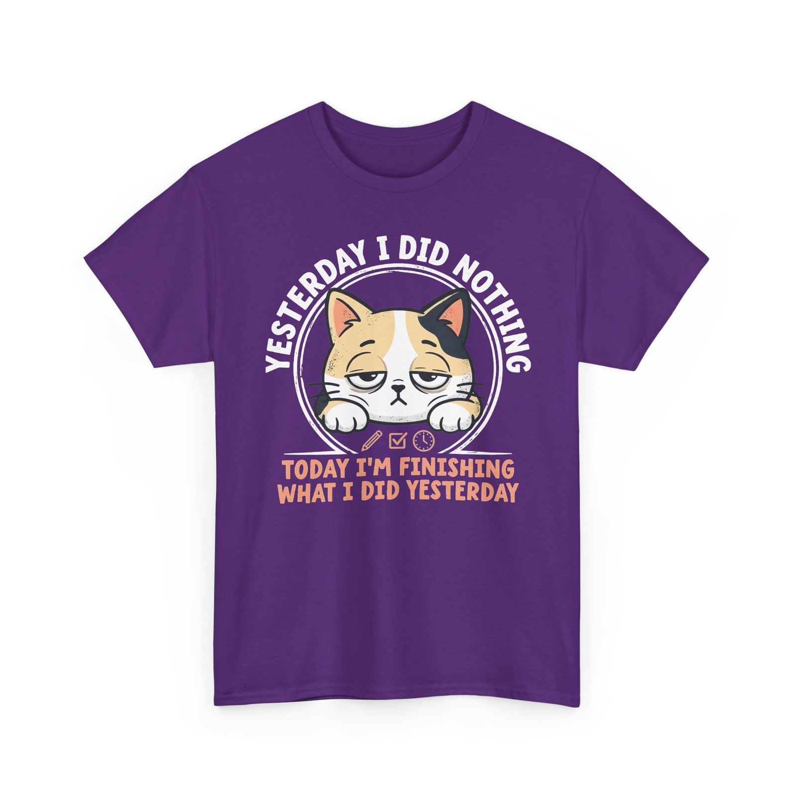 Cat Graphic Tee — "Yesterday I Did Nothing, Today I'm Finishing What I Did Yesterday"