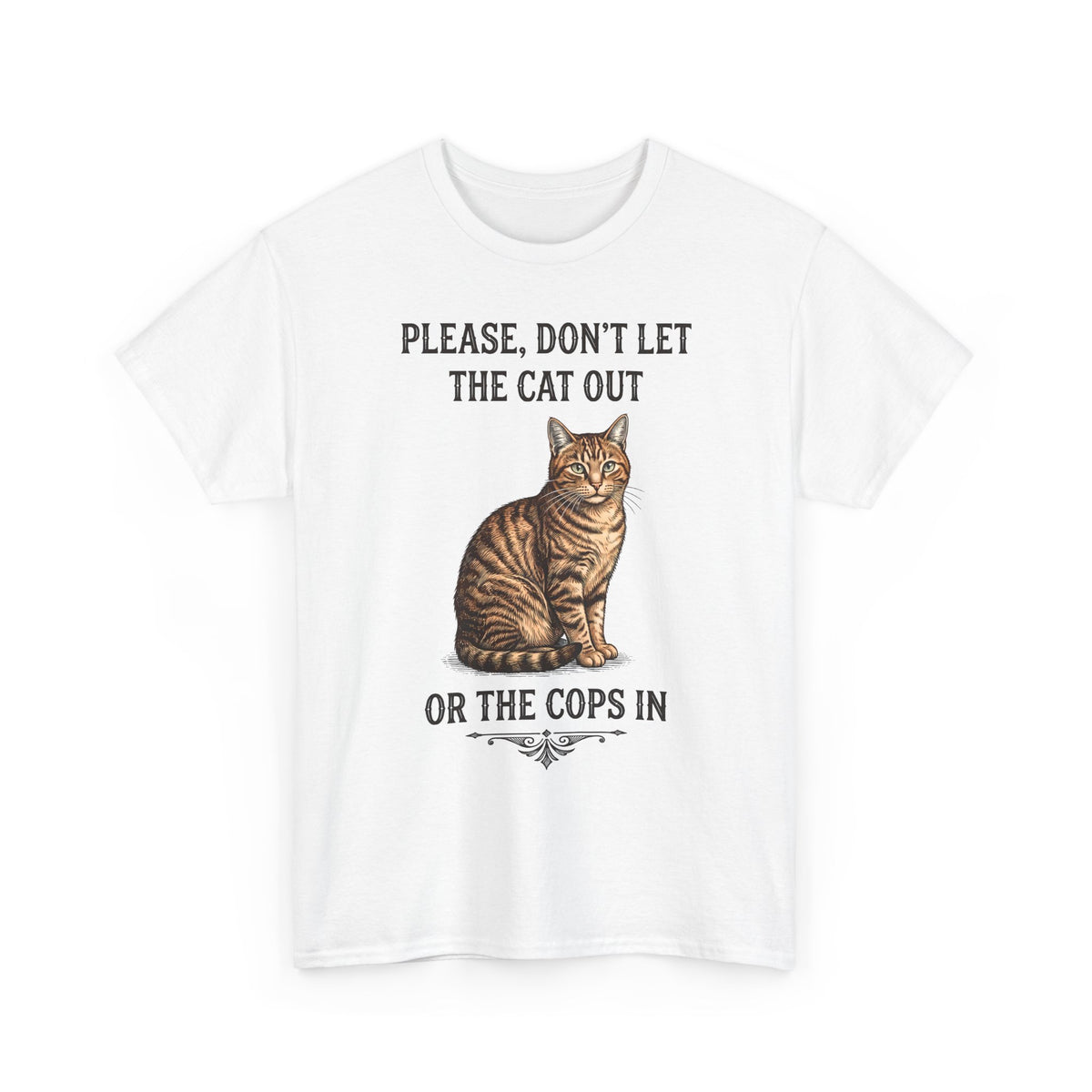 Please Don't Let The Cat Out Or The Cops In T-Shirt — Funny Tabby Cat Tee