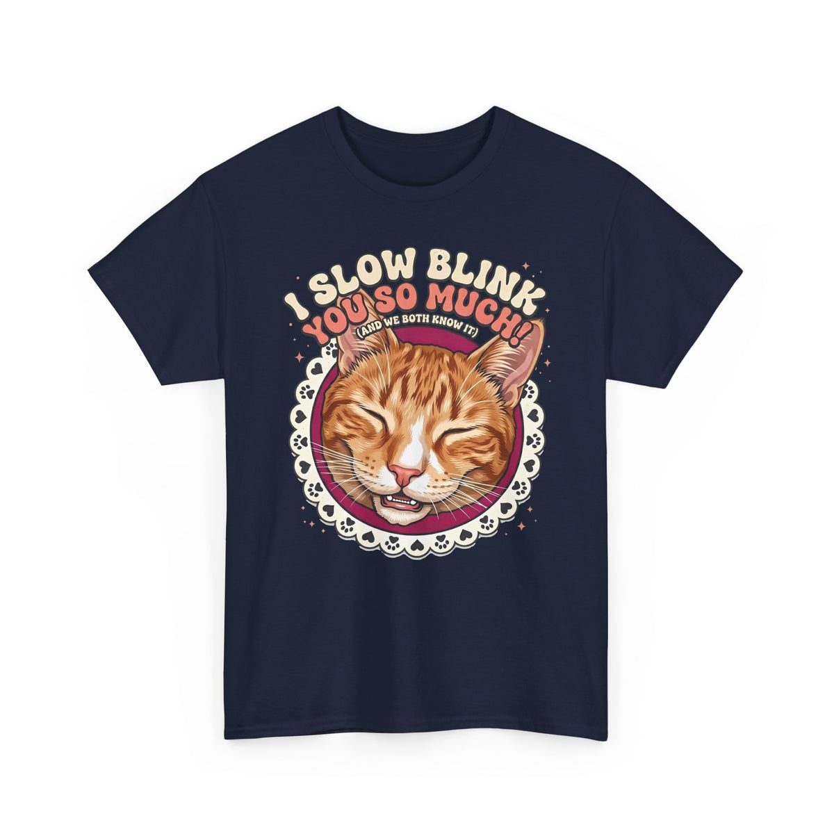 I Slow Blink You So Much Cat Lover T-Shirt