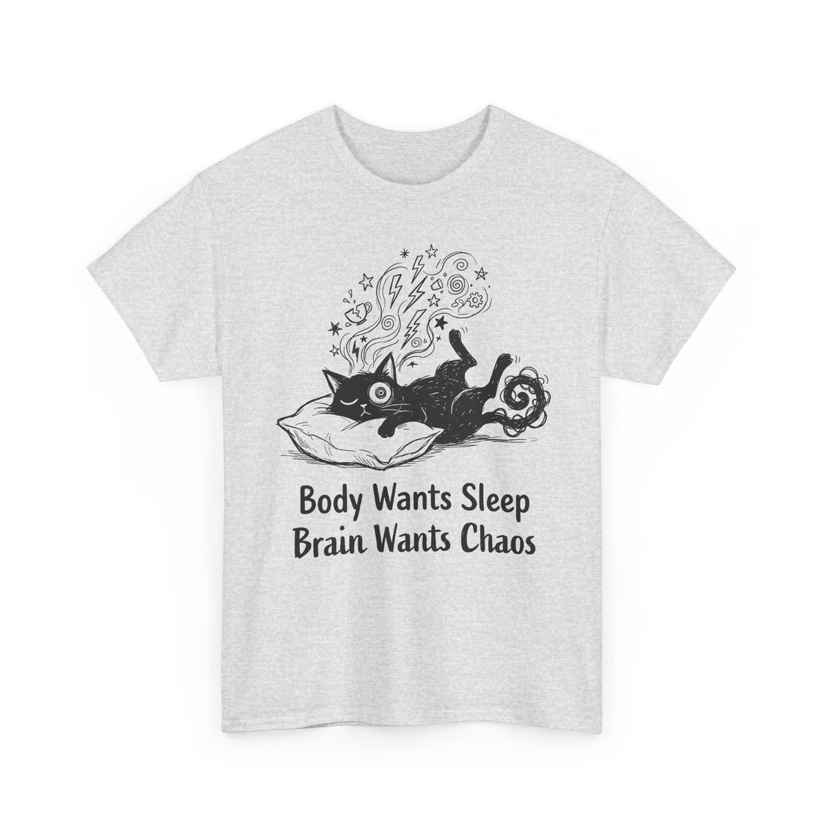 Sleepy Cat Tee — "Body Wants Sleep, Brain Wants Chaos" Graphic T‑Shirt