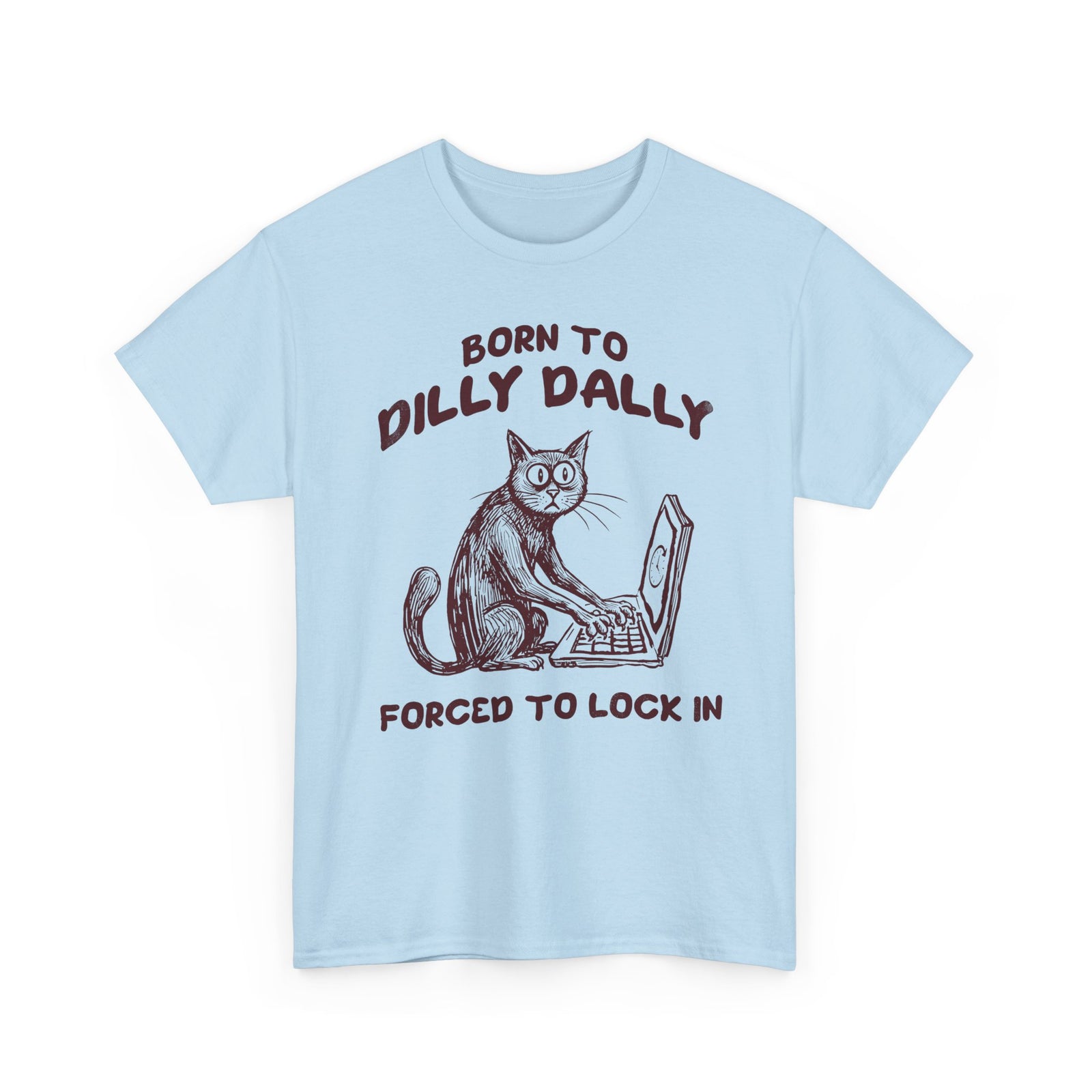 Born to Dilly Dally Tee Funny Slogan Casual T‑Shirt