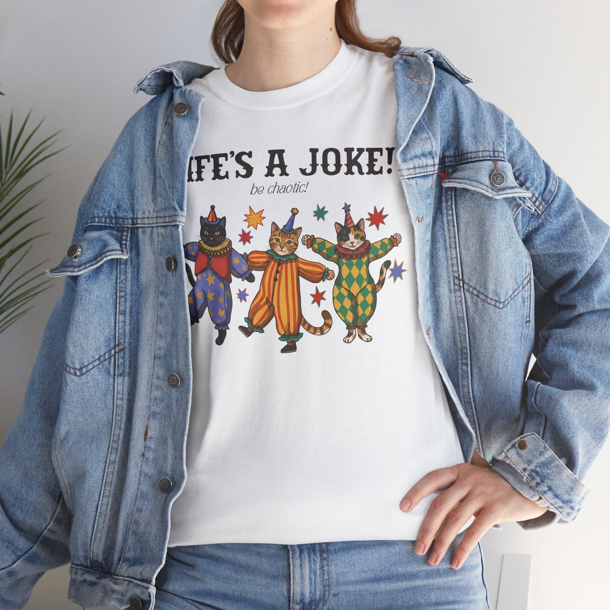 Life's A Joke Be Chaotic T-Shirt — Funny Clown Cats Circus Graphic Tee
