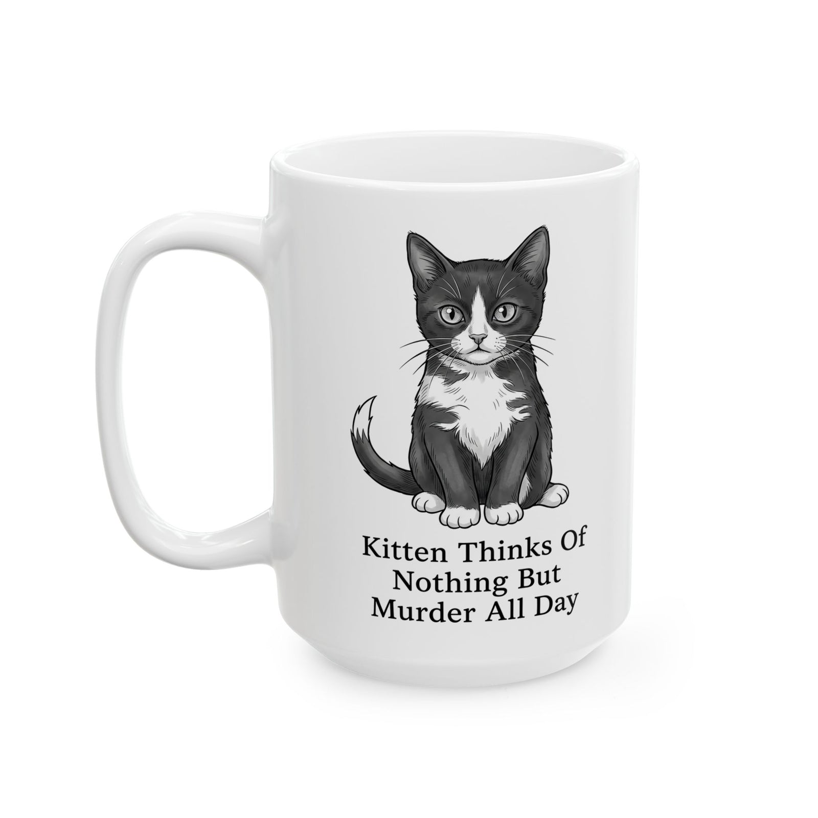 Kitten Thinks Of Nothing But Murder All Day Ceramic Mug — Funny Dark Humor Cat Mug