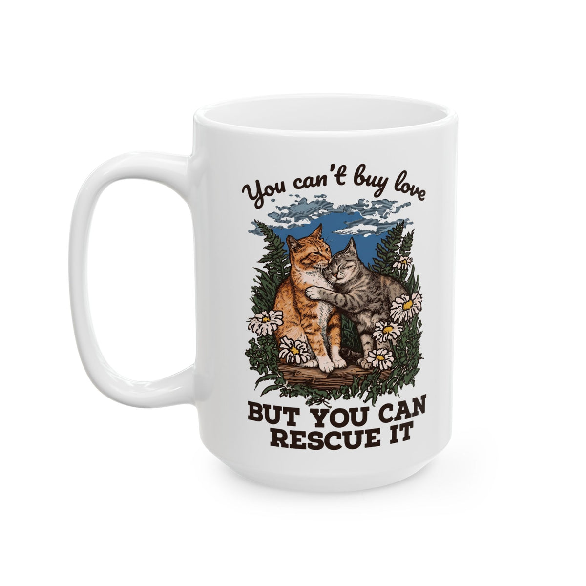 You Can't Buy Love Ceramic Mug — Sweet Rescue Cats Adoption Graphic Mug