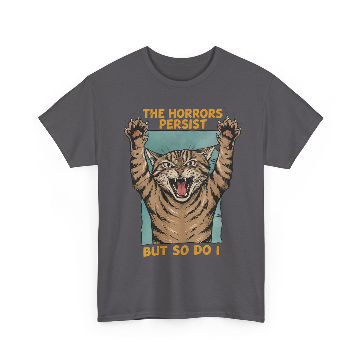 "The Horrors Persist But So Do I" Funny Screaming Cat T-Shirt