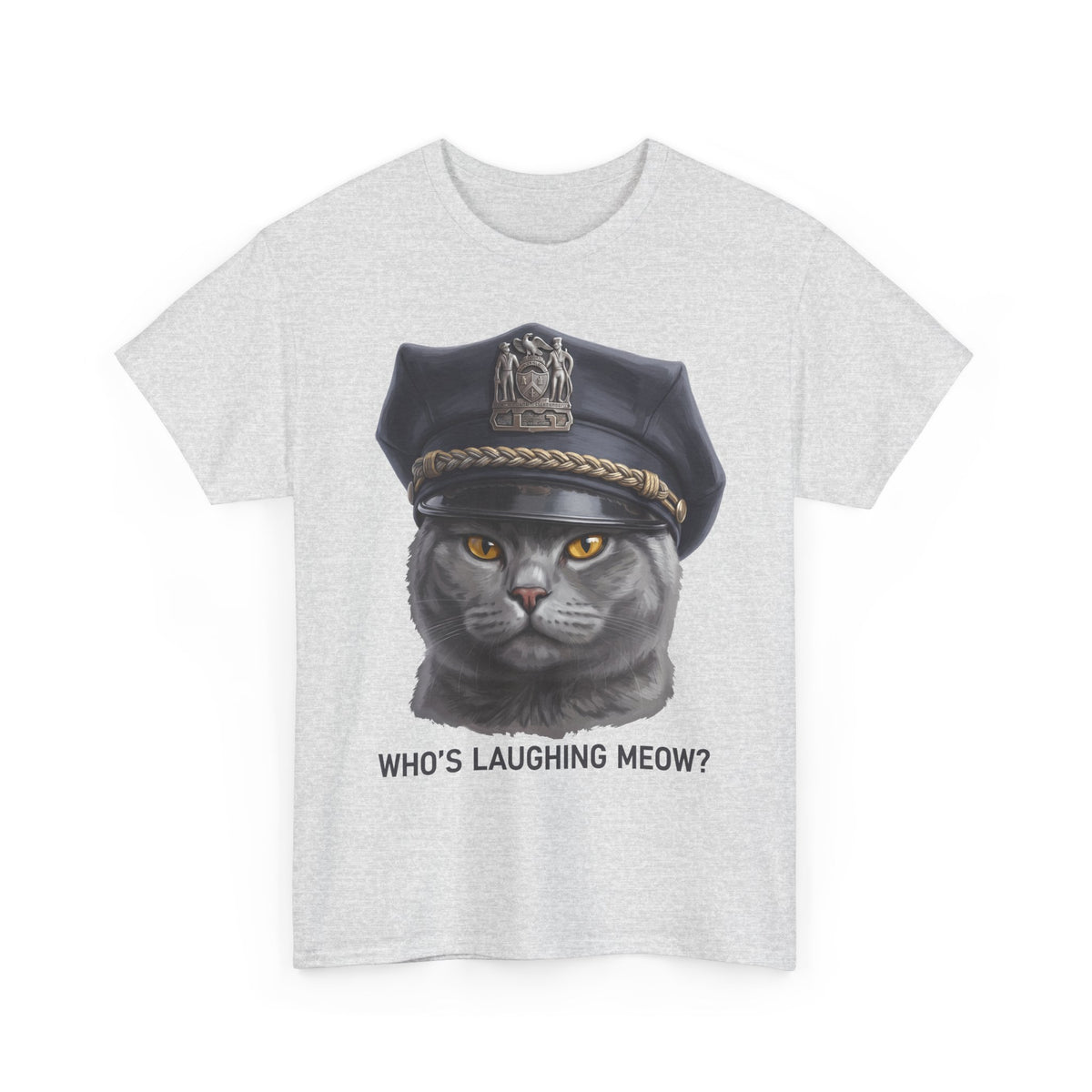 Who's Laughing Meow T-Shirt — Funny Police Cat Graphic Tee