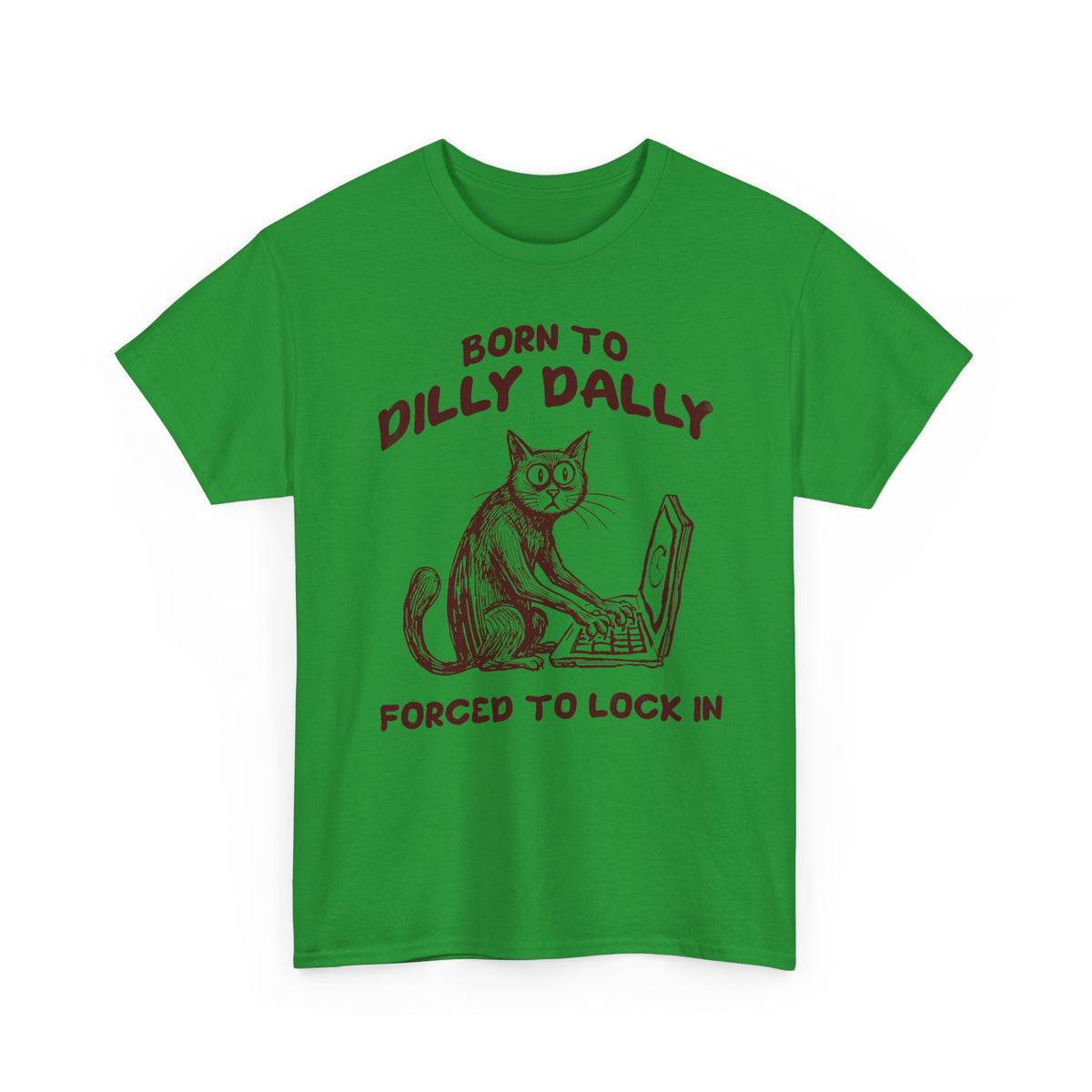 Born to Dilly Dally Tee Funny Slogan Casual T‑Shirt