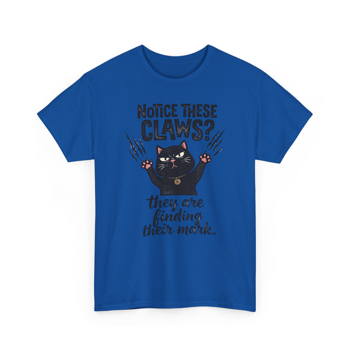 Claws Finding Their Mark T-Shirt — Notice These Claws Graphic Tee
