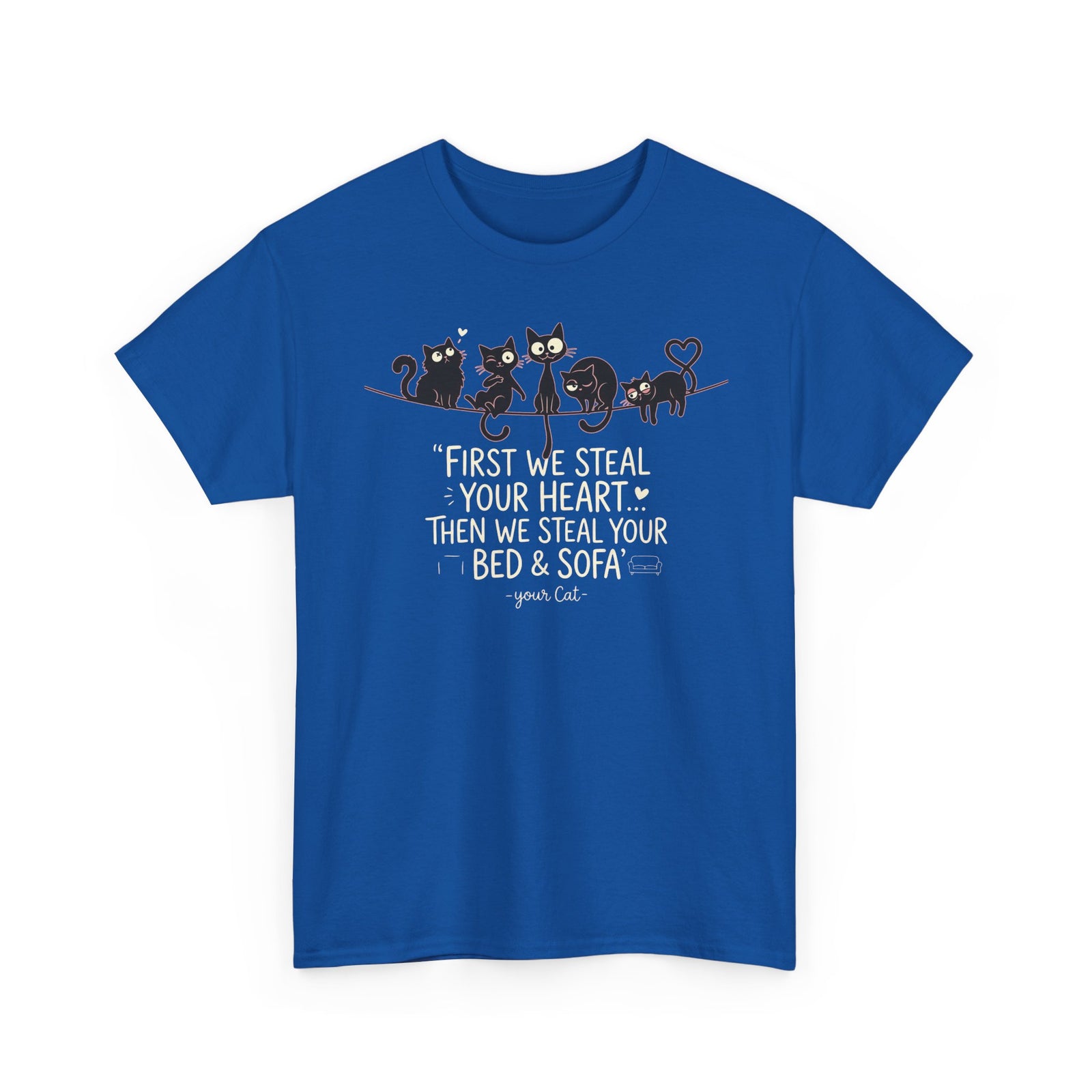 Cat Crew Graphic Tee – “First We Steal Your Heart, Then We Steal Your Bed & Sofa”