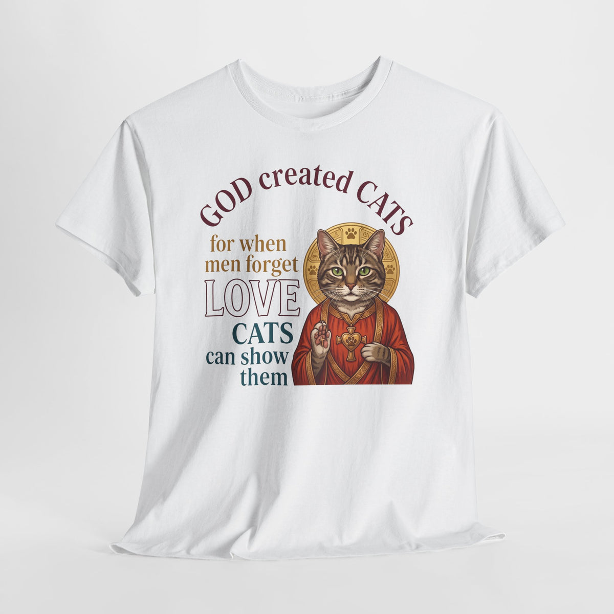 God Created Cats T-Shirt — "For When Men Forget Love, Cats Can Show Them" Cat Lover Tee