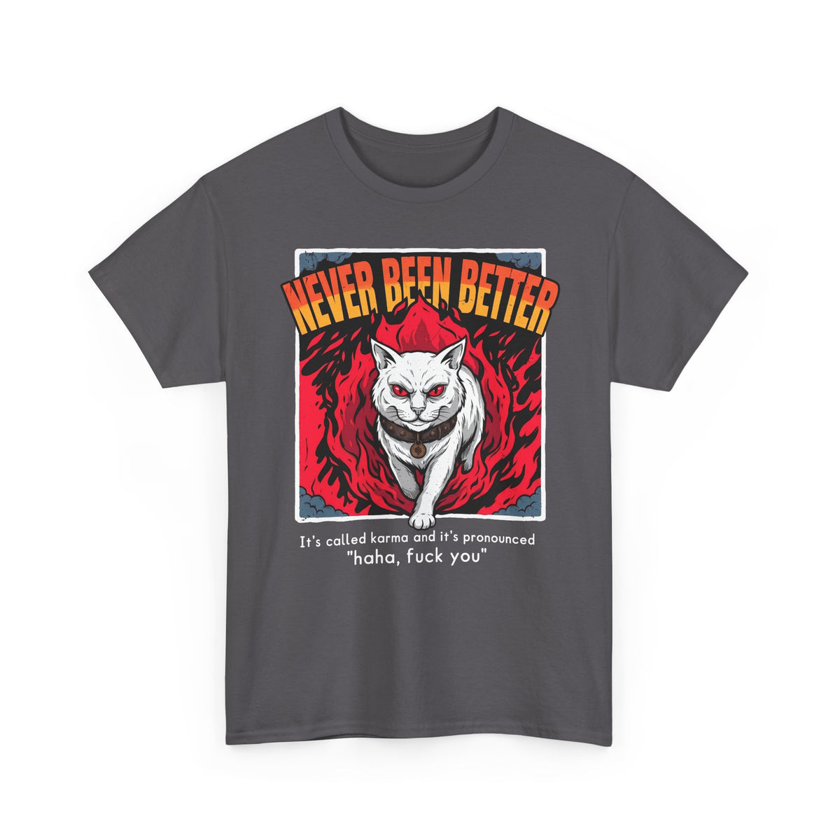 Never Been Better Karma Cat T-Shirt — Edgy Fiery Evil White Cat Tee