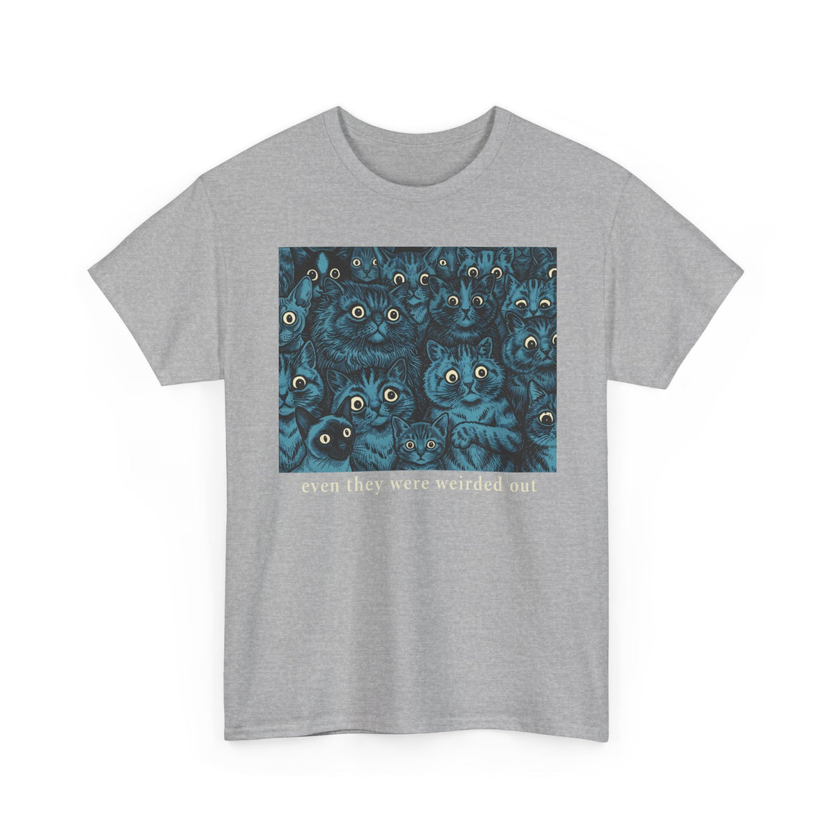 “Even Cats Were Weirded Out” T-Shirt — Funny Cat Graphic Tee