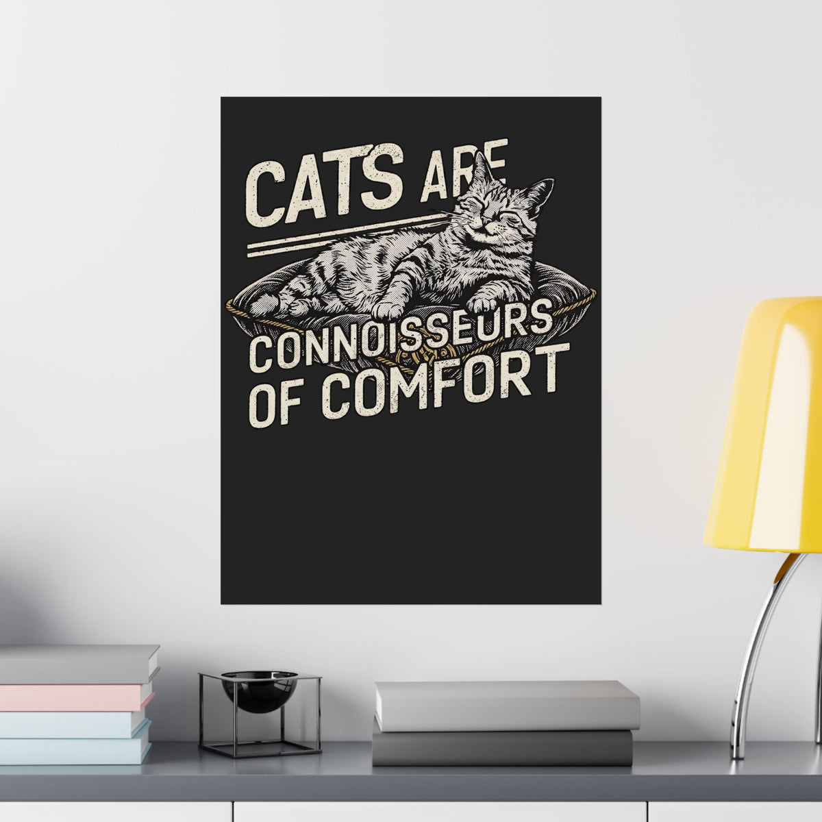 Cats Are Connoisseurs of Comfort Poster