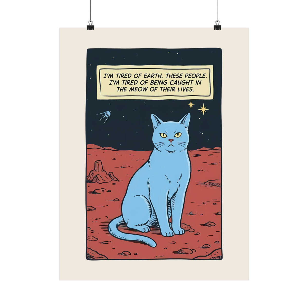 Funny Space Cat Poster — “I’m Tired of Earth” Sarcastic Cat Lover Poster