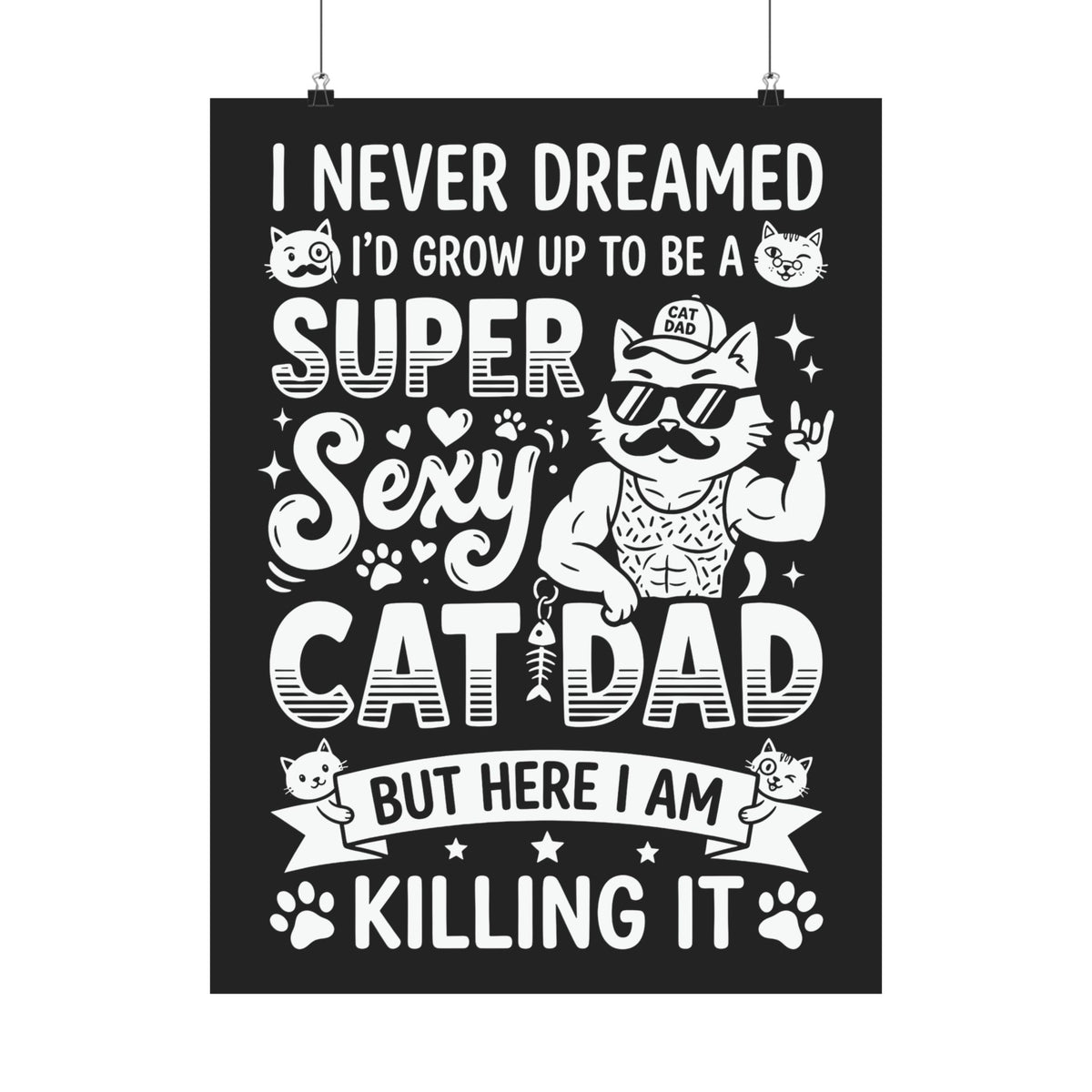 Super Sexy Cat Dad Poster — Funny Father's Day Gift From Cat
