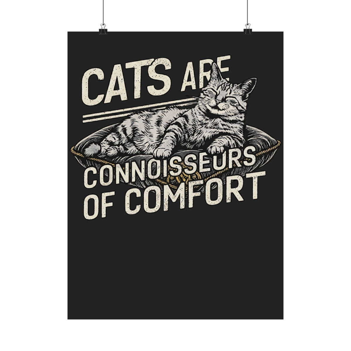 Cats Are Connoisseurs of Comfort Poster