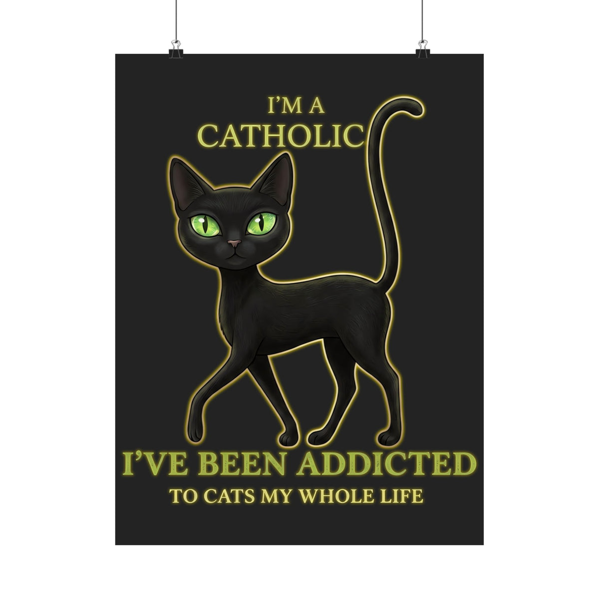 Catholic Addicted to Cats Poster — I'm a Catholic Addicted to Cats Poster