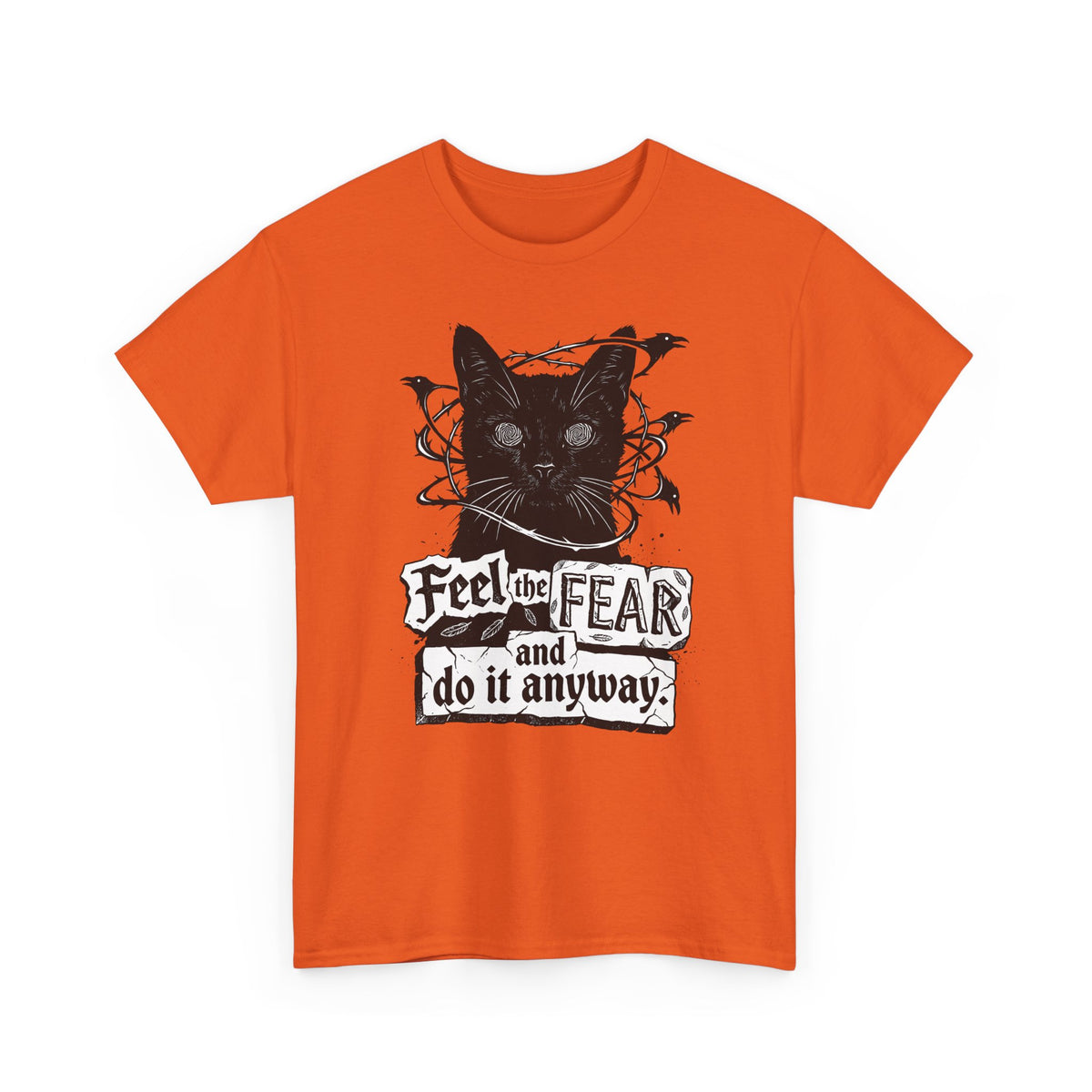 Feel And Fear Do It Anyway T-Shirt — Black Cat Inspirational Tee