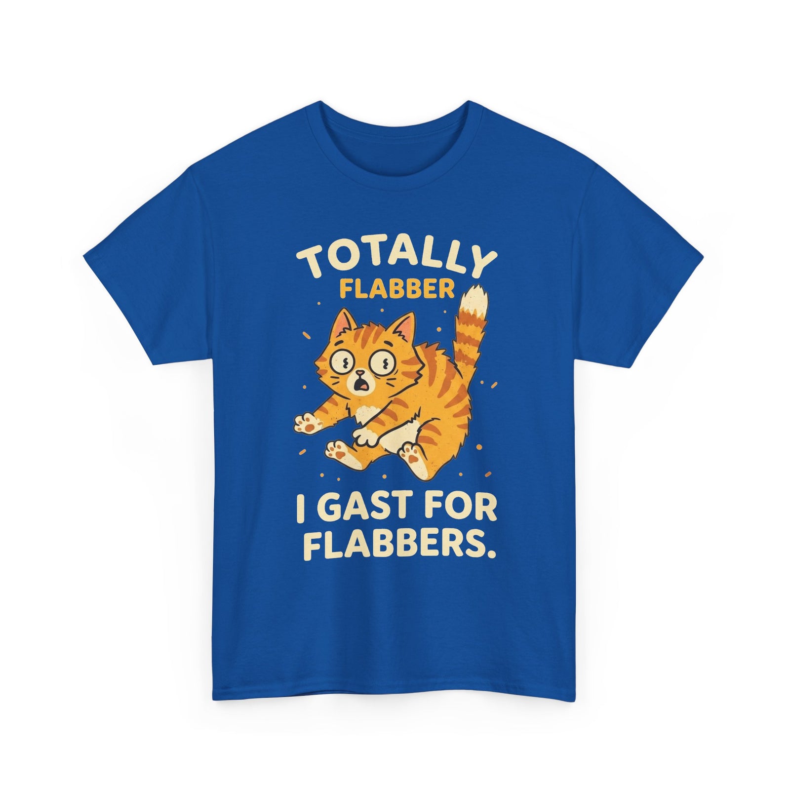 Totally Flabbergasted Cat T-Shirt — "Totally Flabber, I Gast For Flabbers" Cute Vintage Orange Kitty Tee