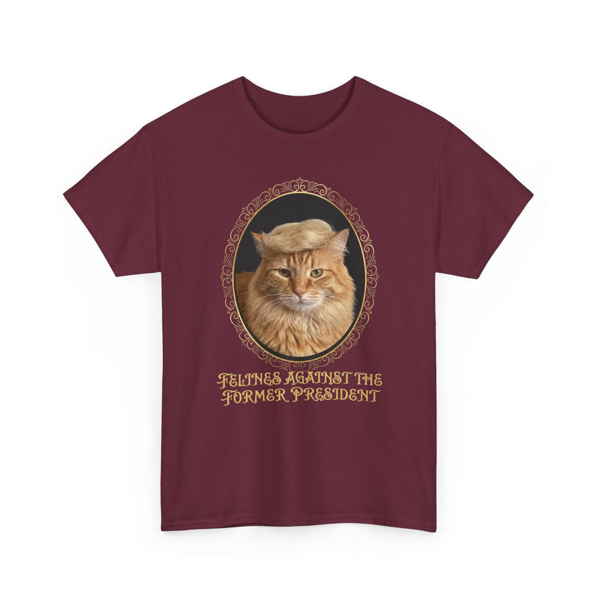 Felines Against The Former President T-Shirt
