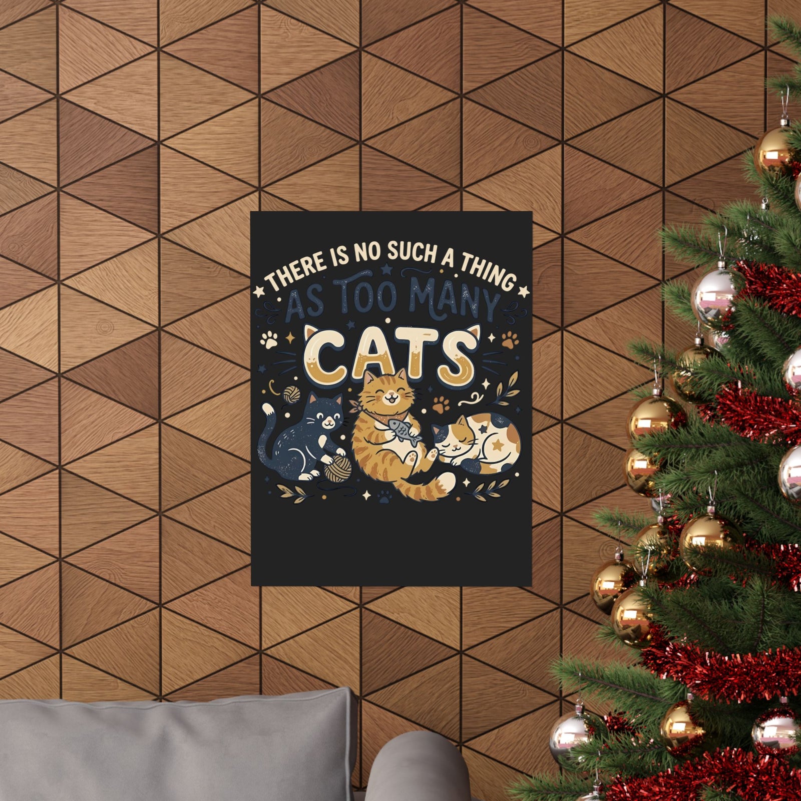 There Is No Such A Thing As Too Many Cats Poster