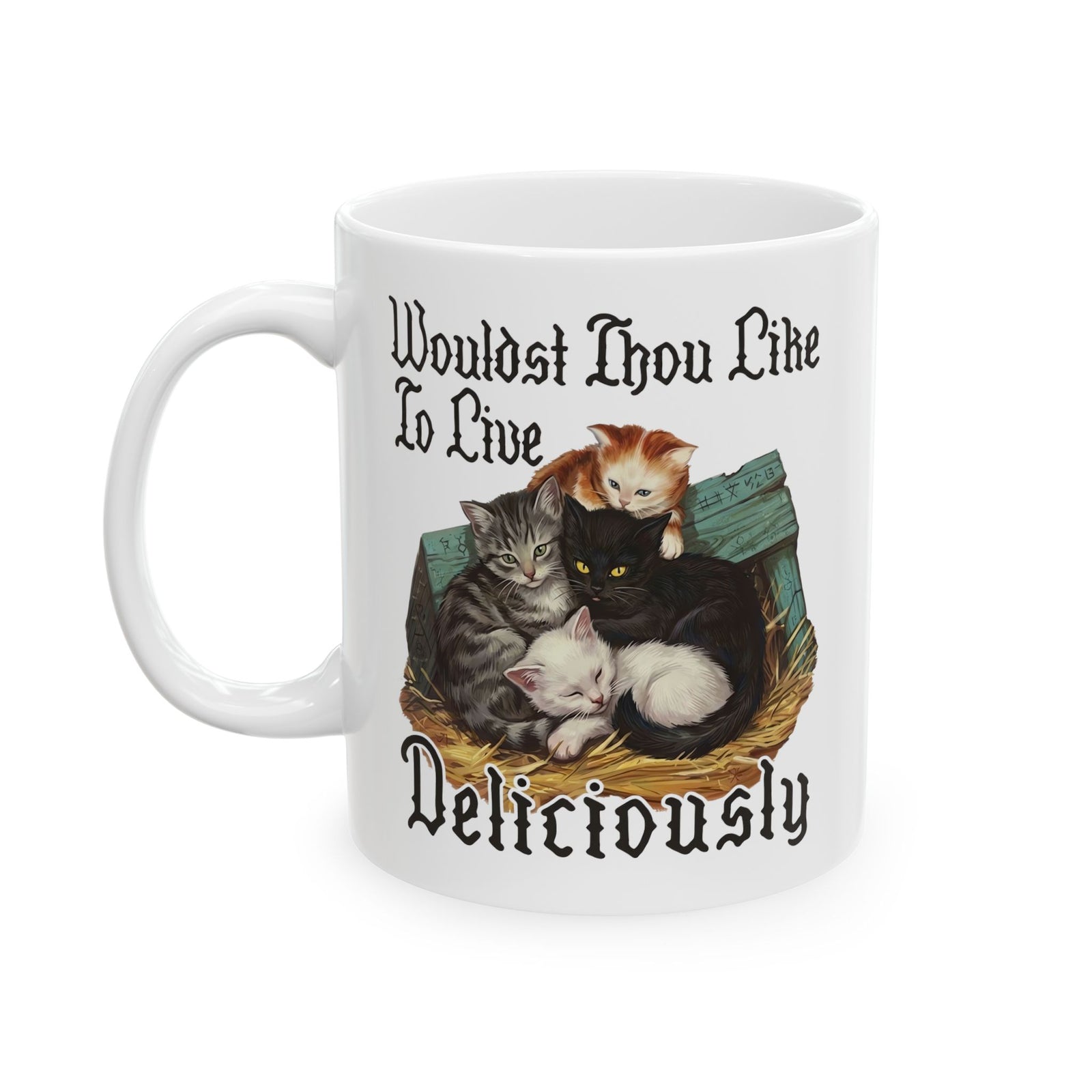 Wouldst Thou Like To Live Deliciously? Cat Ceramic Mug