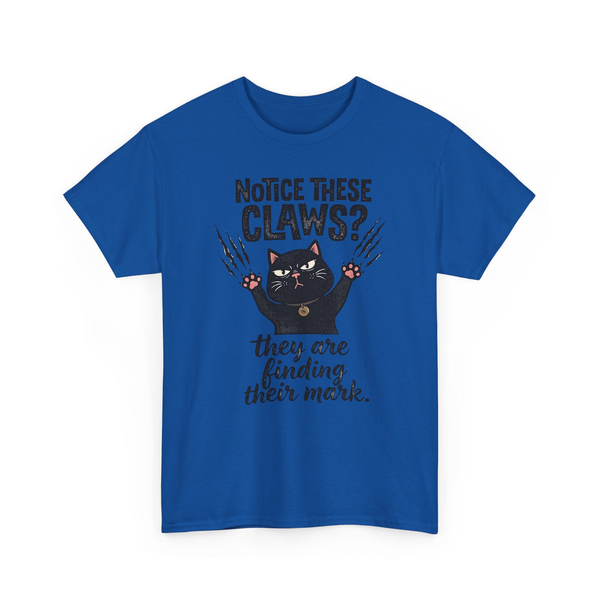 Claws Finding Their Mark T-Shirt — Notice These Claws Graphic Tee